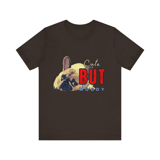 Cute But Moody Tee - Unisex Jersey Short Sleeve T-Shirt, Funny Dog Shirt, Pet Lover Gift, Casual Wear, Dog Mom Shirt