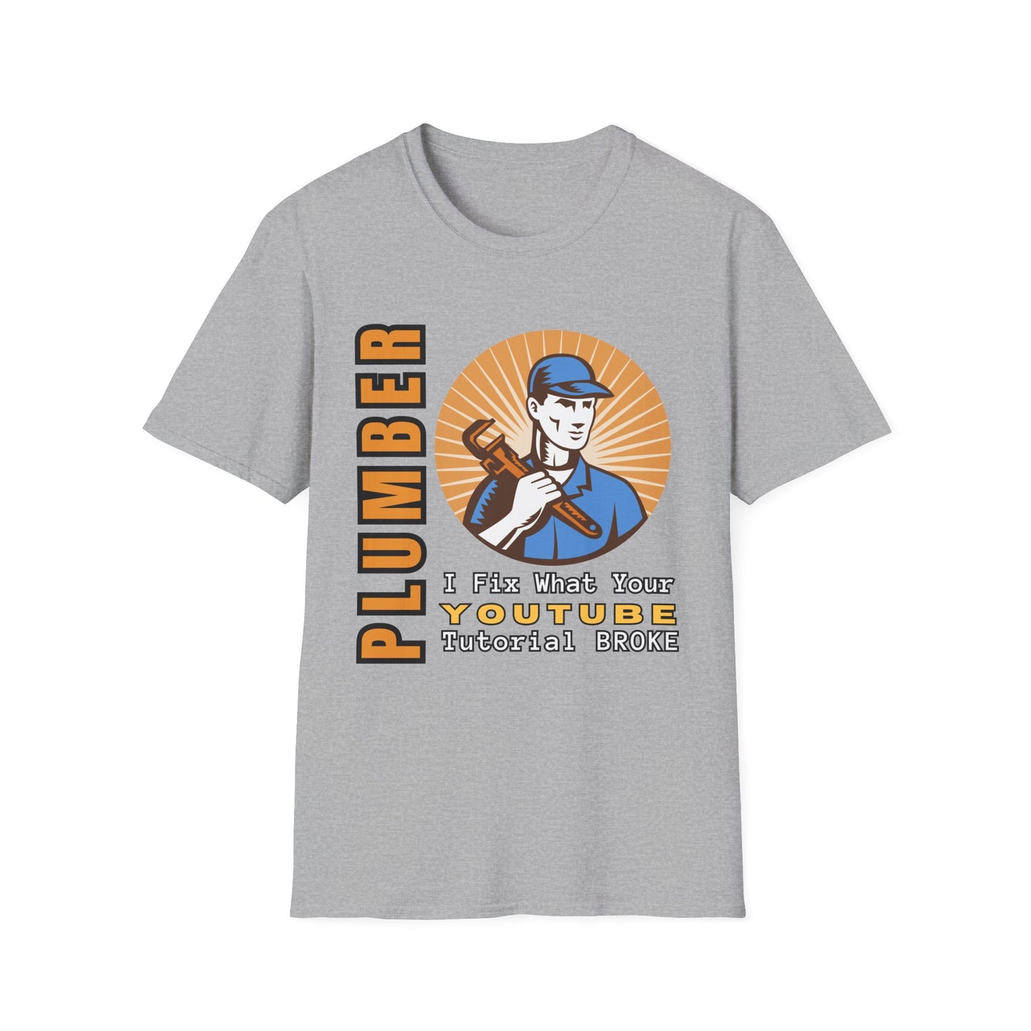 Plumber Humor T-Shirt, Funny Plumbing Tee, YouTube Joke Shirt, Gift for Handyman, Birthday Present, Quirky Work Apparel