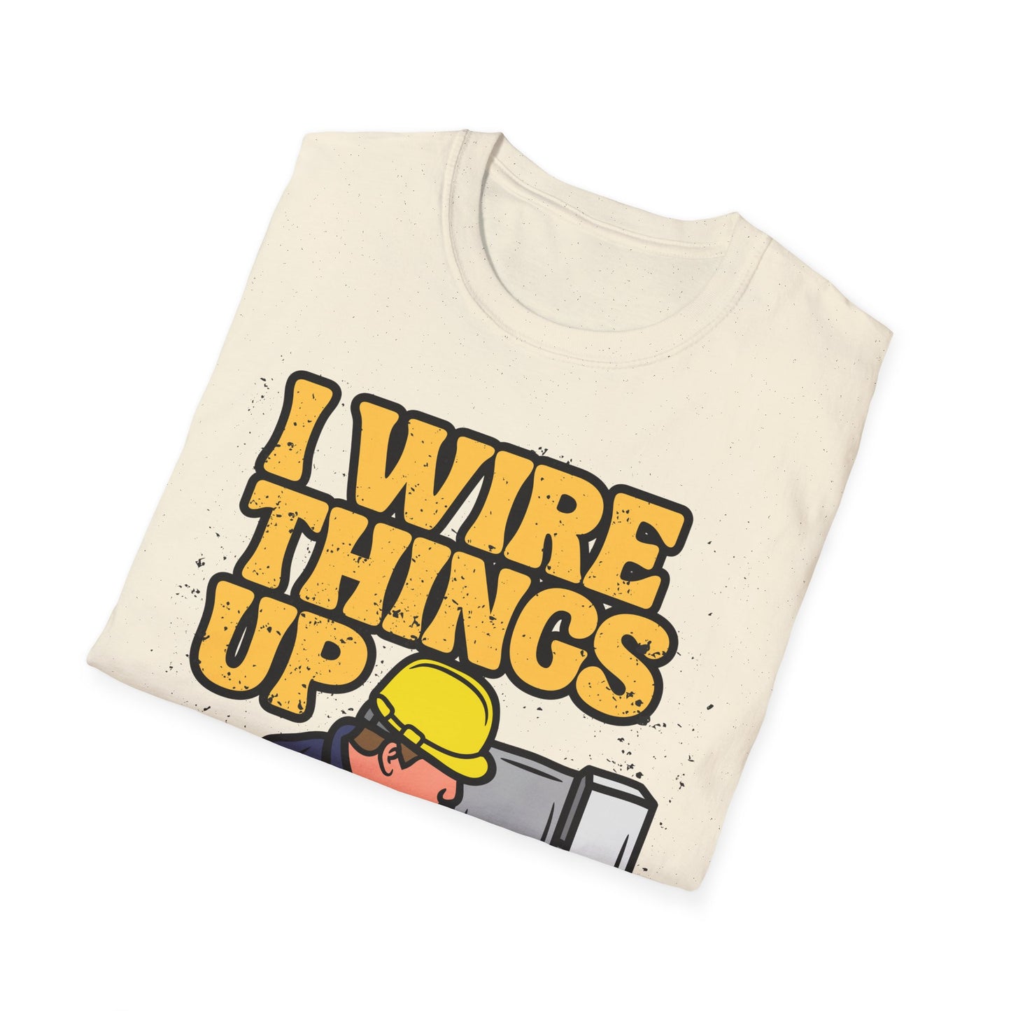 Funny Electrician T-Shirt, I Wire Things Up Shirt, Gift for Electricians, Humor Tee, Unisex Graphic Tee