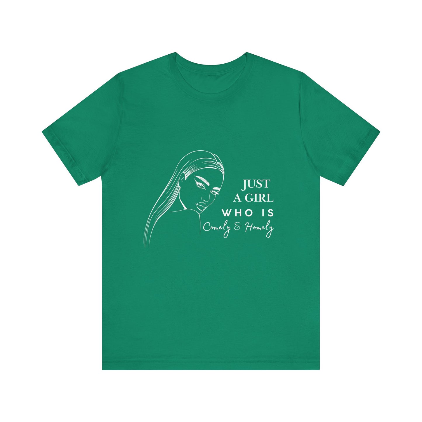 Stylish Unisex Tee - Just a Girl Who is Comely & Homely | Casual Wear, Gift for Her, Everyday Fashion, Trendy Apparel, Graphic Tee