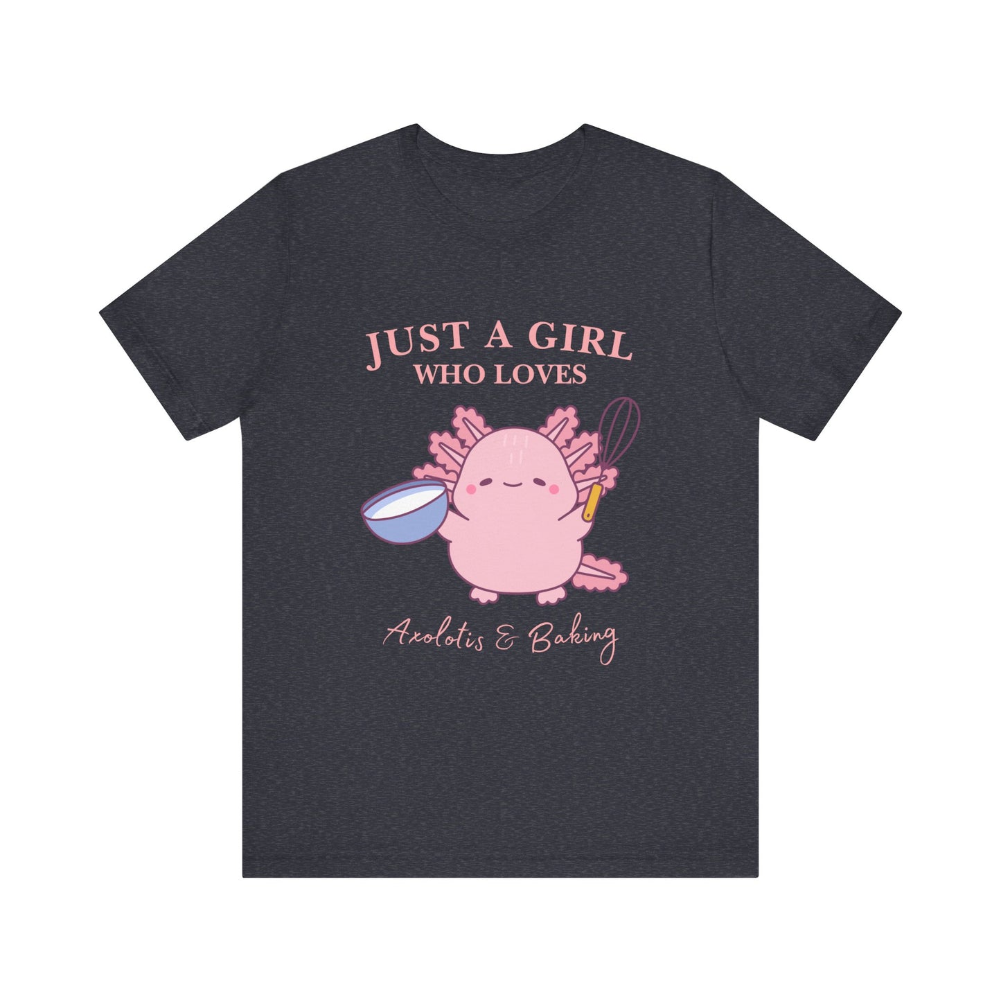 Cute Baking T-Shirt for Girls | Just a Girl Who Loves Baking | Gift for Bakers, Baking Enthusiasts, Cooking Lovers, Foodie Outfit, Axolotis T-shirt