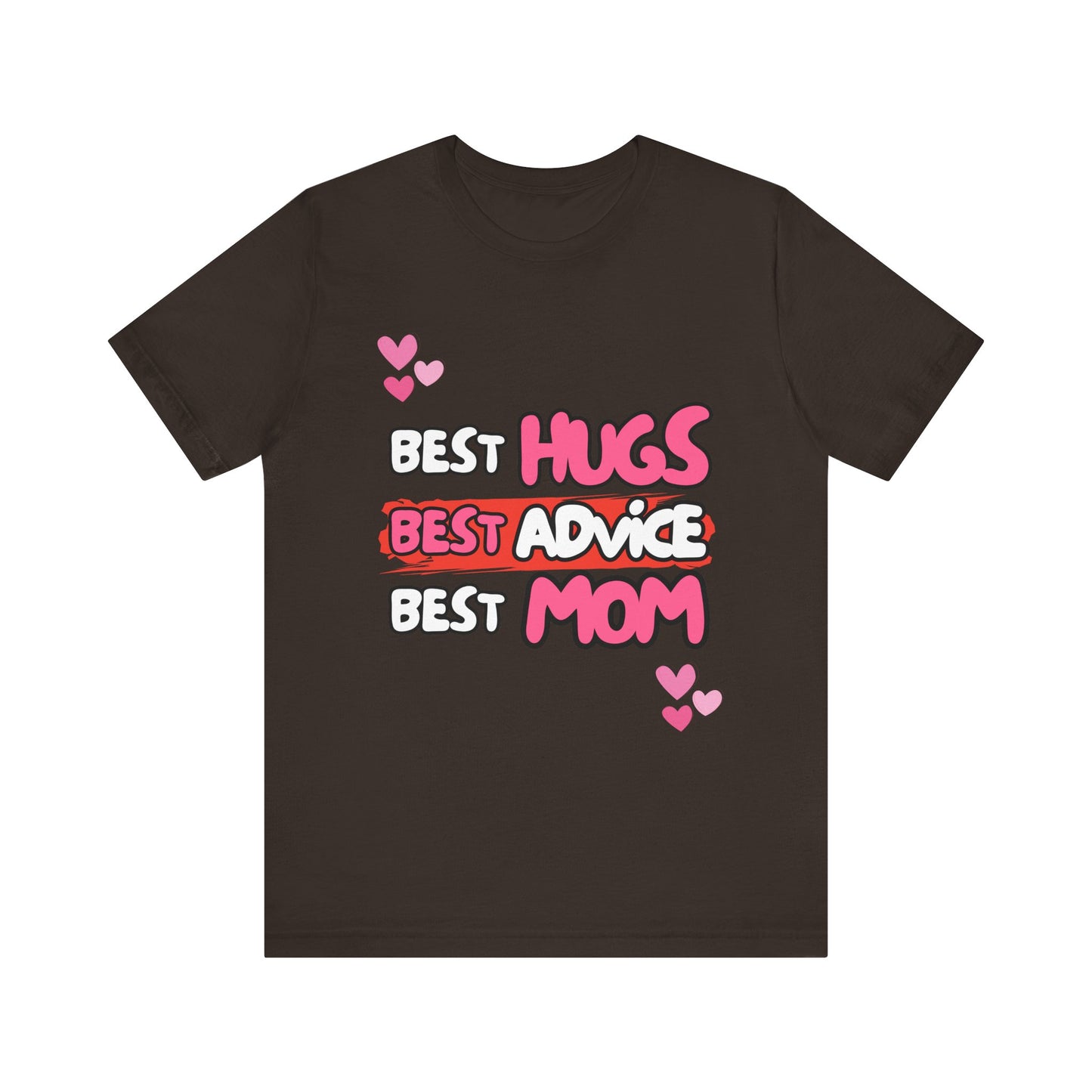 Best Mom Graphic Tee: Best Hugs, Best Advice, Mother's Day Gift, Birthday Shirt, Family Reunion, Unisex Jersey Tee