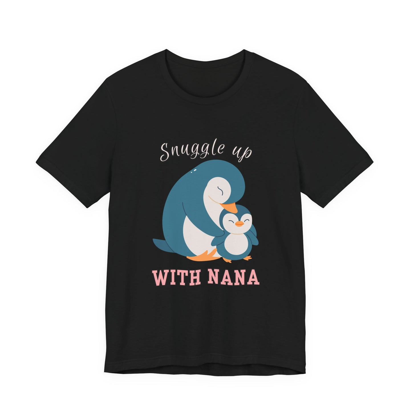 Snuggle Up With Nana Penguin Tee, Cute Family Shirt, Gift for Grandma, Casual Wear, Holiday Apparel, Animal Lover T-Shirt