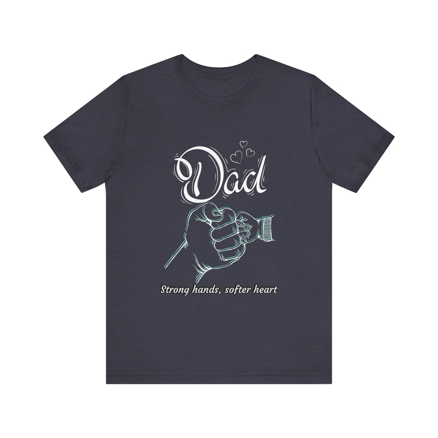 Dad Strong Hands, Softer Heart Tee | Unisex Father's Day Gift, Casual Wear, Family Reunion, Gift for Dad, Funny Dad Shirt