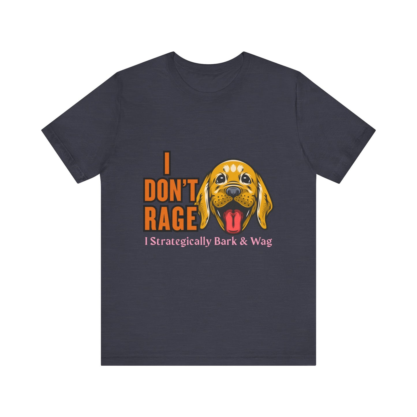 Funny Dog Lover Tee, I Don't Rage T-Shirt, Gifts for Pet Owners, Casual Wear, Animal Lover Gift, Unisex Jersey Shirt