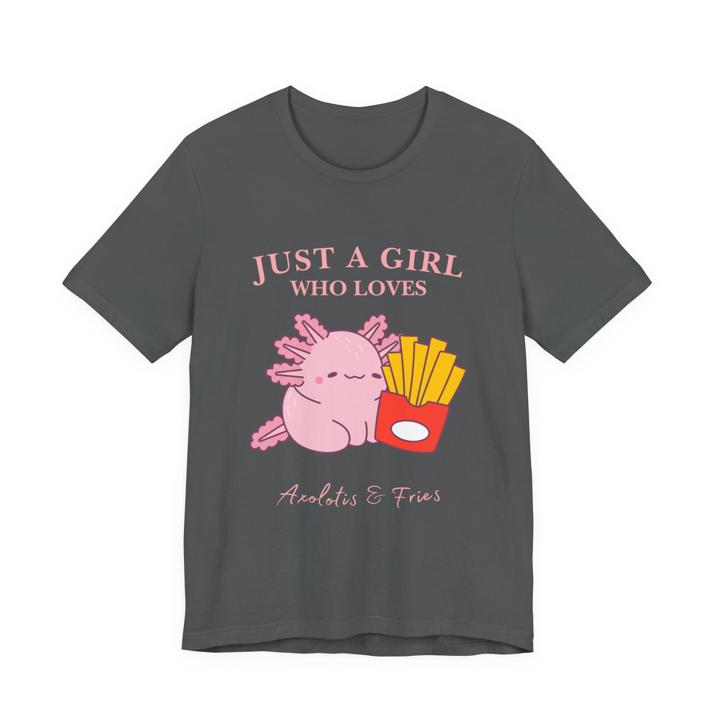 Just a Girl Who Loves Axolotls & Fries Tee, Cute Graphic Tee, Animal Lover Shirt, Fun Summer T-Shirt, Gift for Her