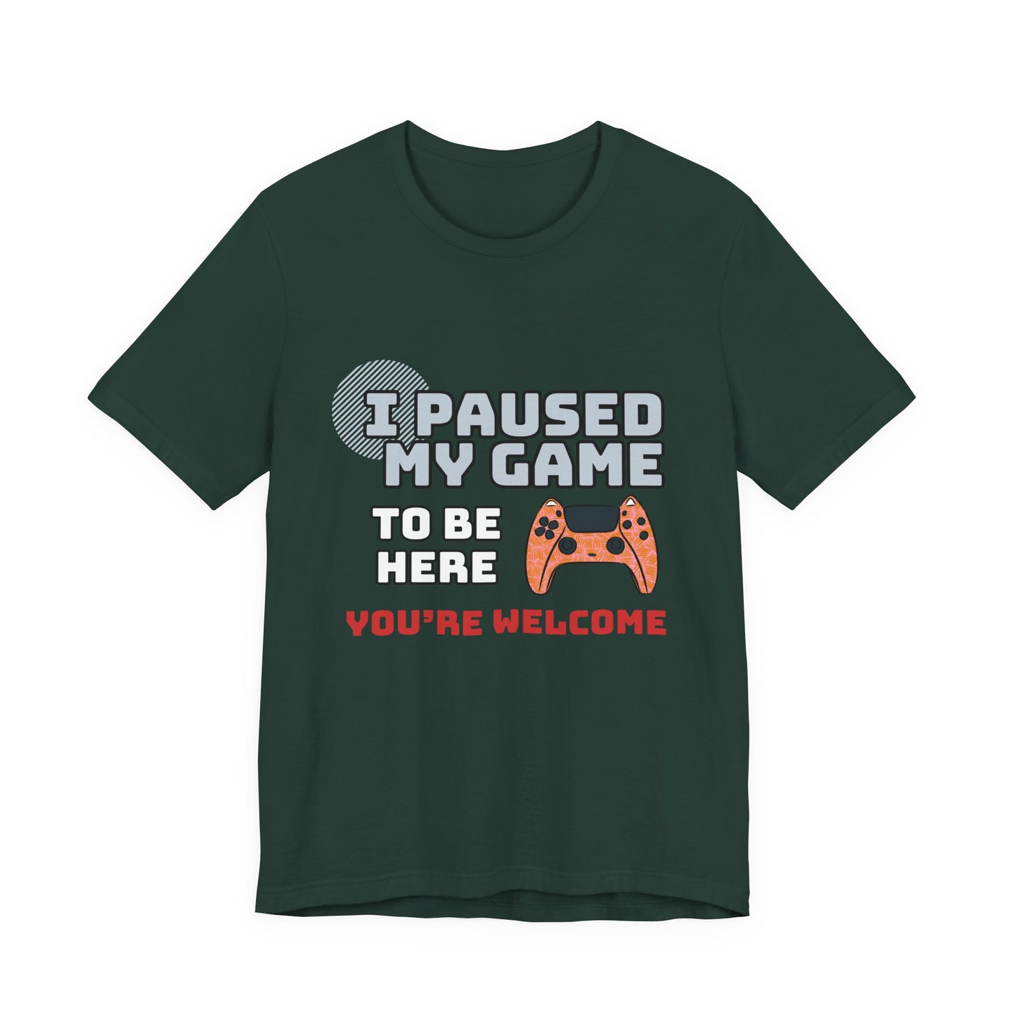 Gamer Tee, I Paused My Game Shirt, Unisex Video Game T-Shirt, Funny Gamer Gift, Casual Video Game Tee