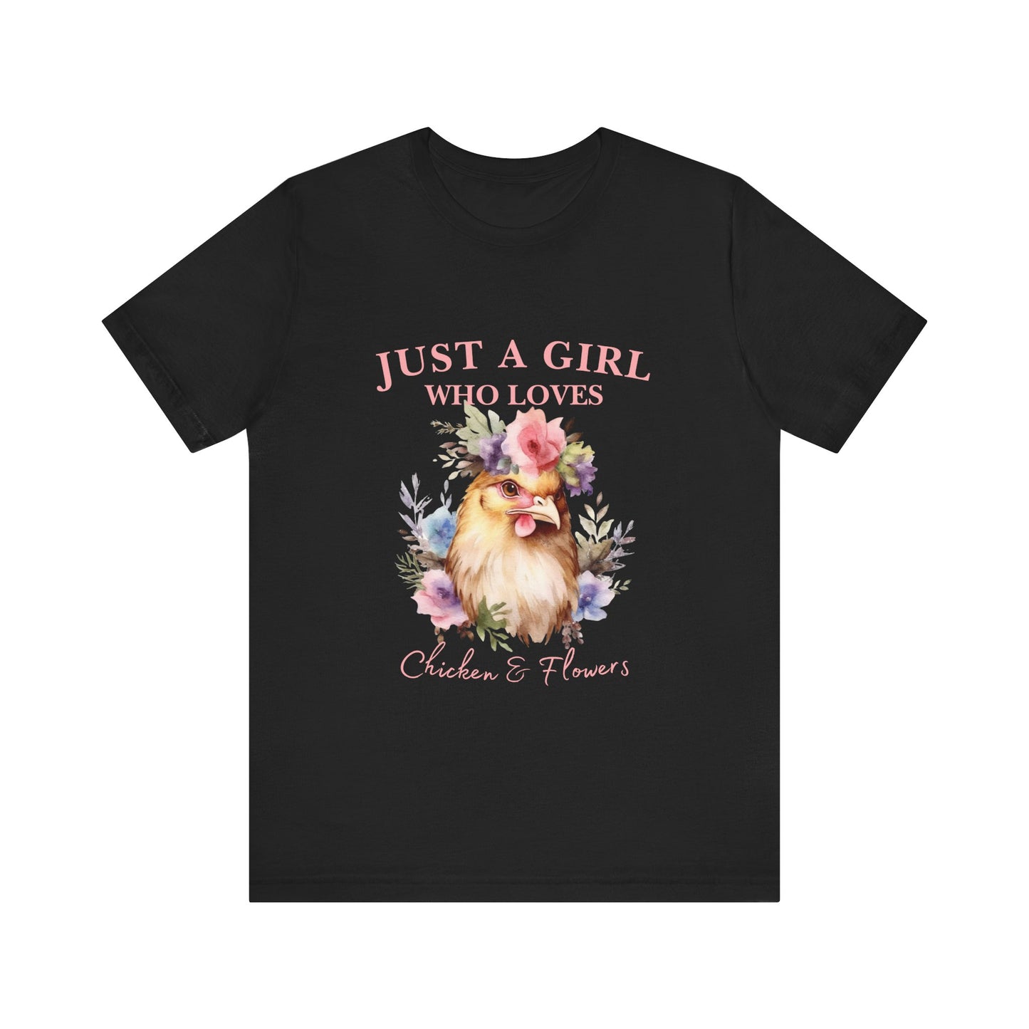 Just a Girl Who Loves Chickens Tee, Funny Farm Animal Shirt, Floral Graphic Tee, Gift for Chicken Lovers, Farmhouse Fashion