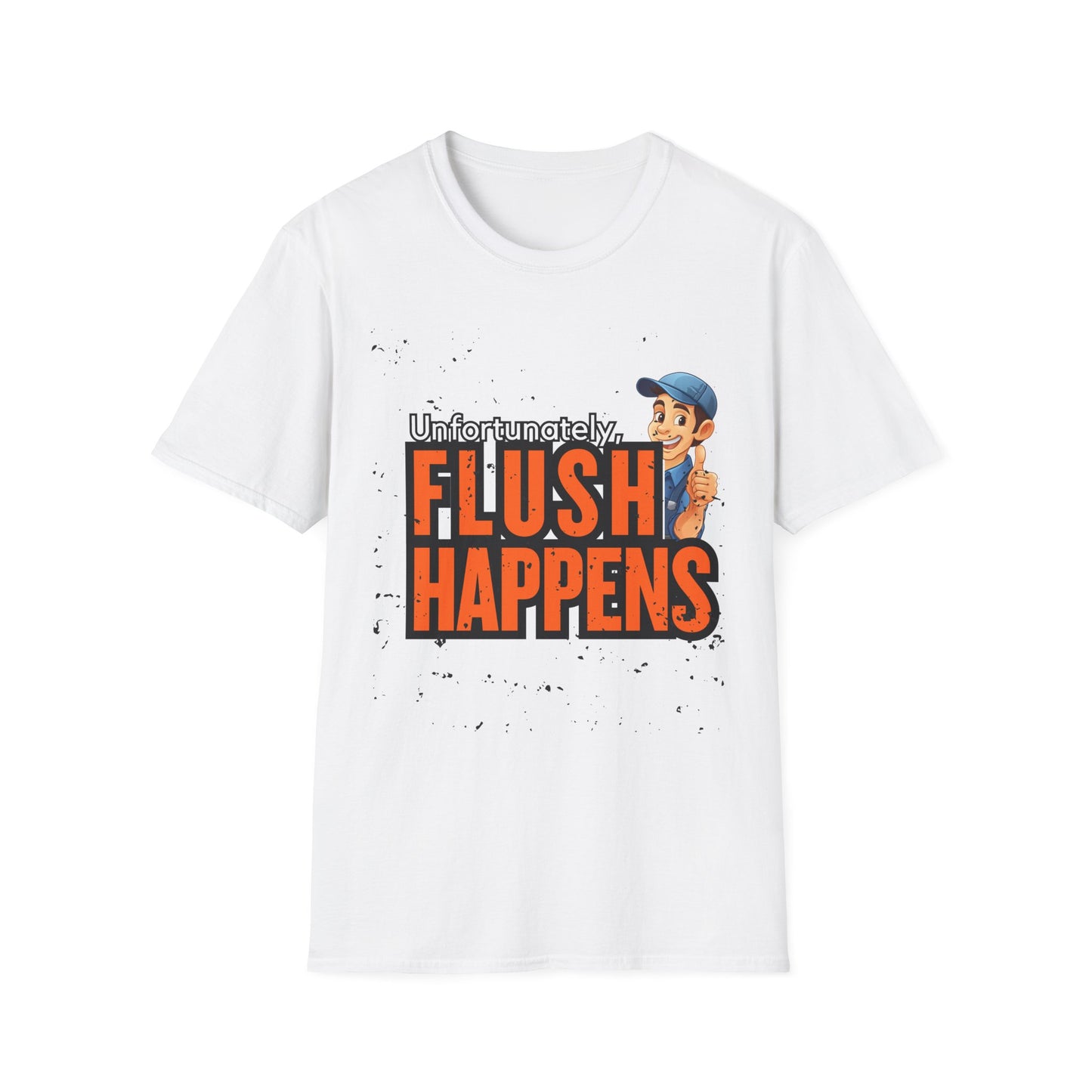 Funny Unisex Softstyle T-Shirt - Flush Happens, Humor Tee, Gift for Plumbers, Bathroom Laughs, Quirky Apparel