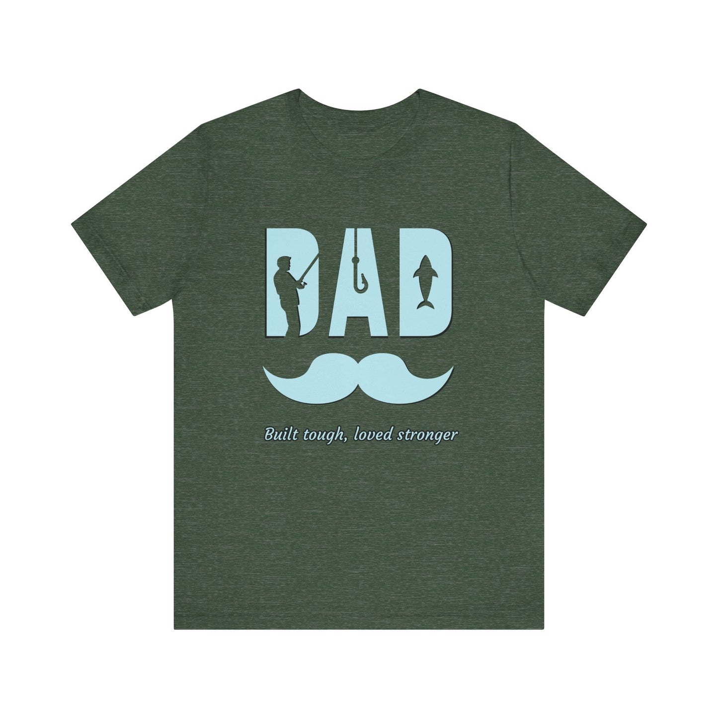 Dad Fishing Tee - Built Tough, Loved Stronger | Father's Day Gift, Unisex Short Sleeve T-Shirt, Casual Wear, Fishing Lover Gift, Dad Shirt
