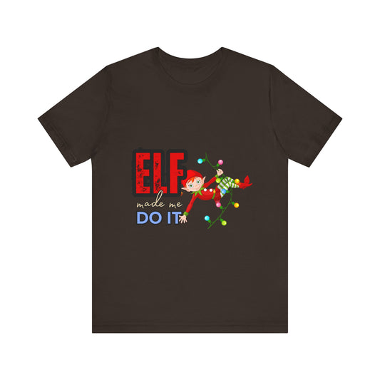 Elf Made Me Do It T-Shirt, Funny Christmas Tee, Holiday Gift, Unisex Short Sleeve Top, Festive Apparel, Merry Elf Shirt