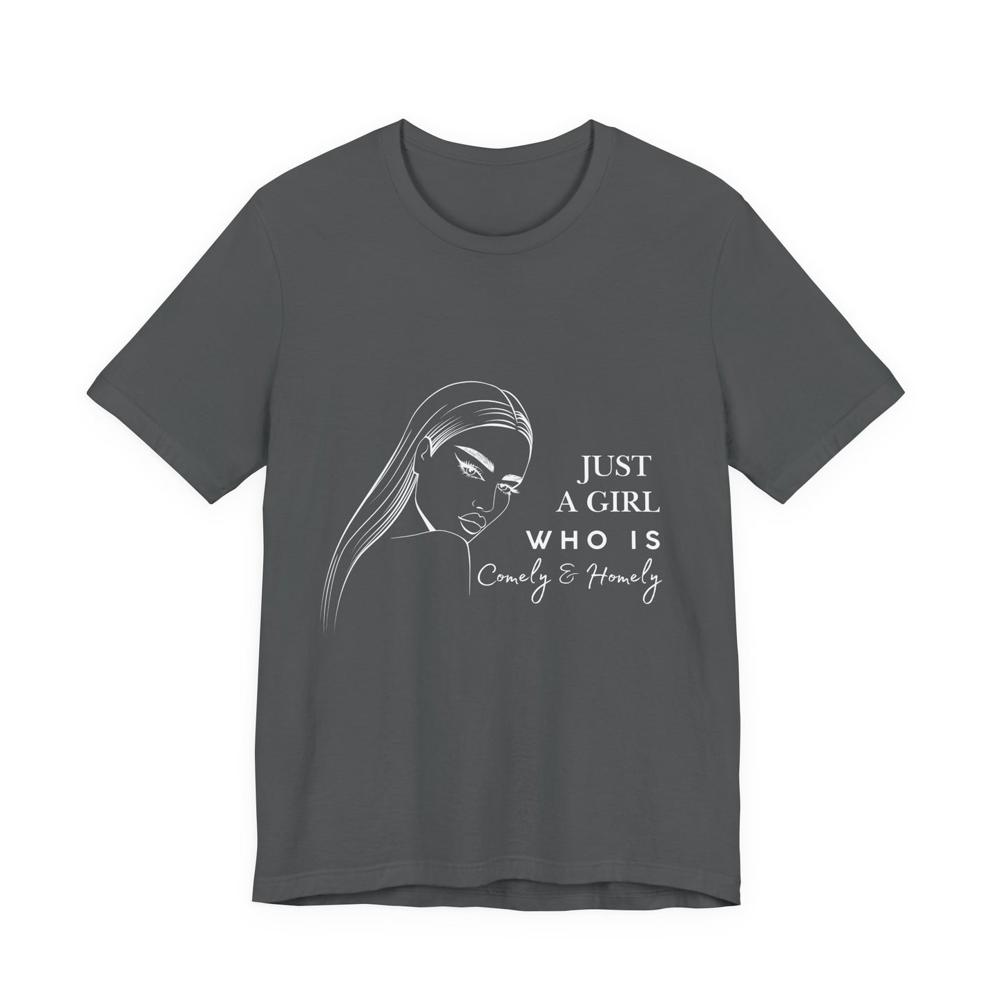 Stylish Unisex Tee - Just a Girl Who is Comely & Homely | Casual Wear, Gift for Her, Everyday Fashion, Trendy Apparel, Graphic Tee