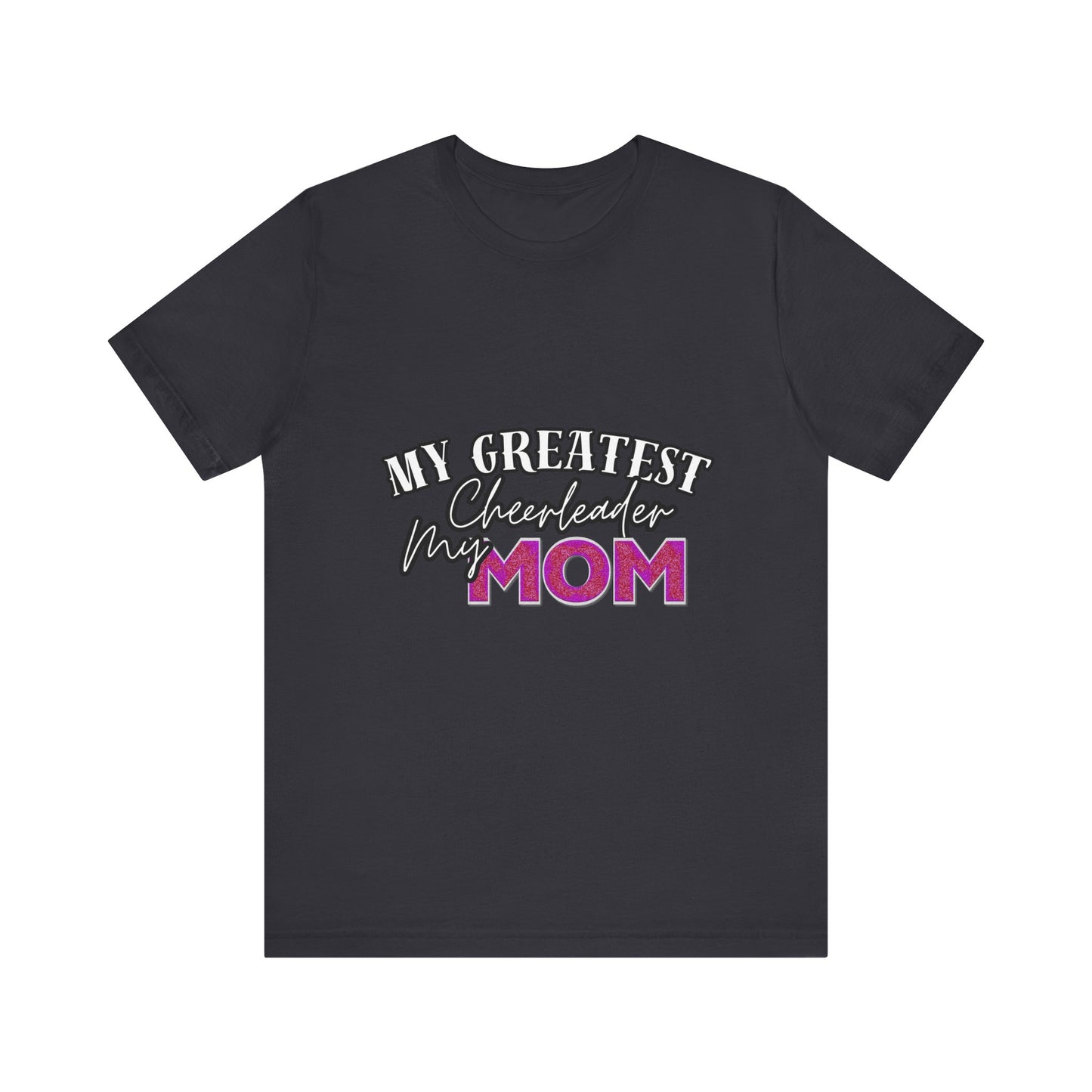My Greatest Cheerleader Unisex Tee, Mom Gift, Mother's Day Shirt, Funny Family T-Shirt, Gift for Mom, Casual Wear