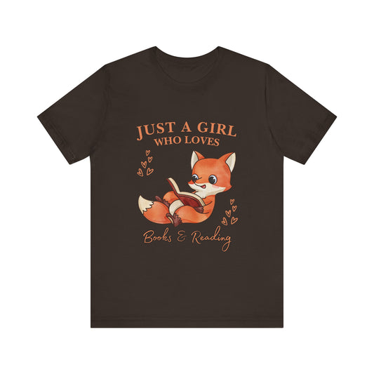 Just a Girl Who Loves Books & Reading Tee, Cute Fox Graphic T-Shirt, Perfect Gift for Book Lovers, Cozy Reading Apparel, Birthday Gift