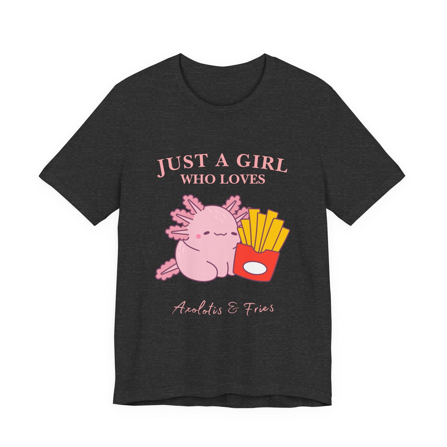 Just a Girl Who Loves Axolotls & Fries Tee, Cute Graphic Tee, Animal Lover Shirt, Fun Summer T-Shirt, Gift for Her