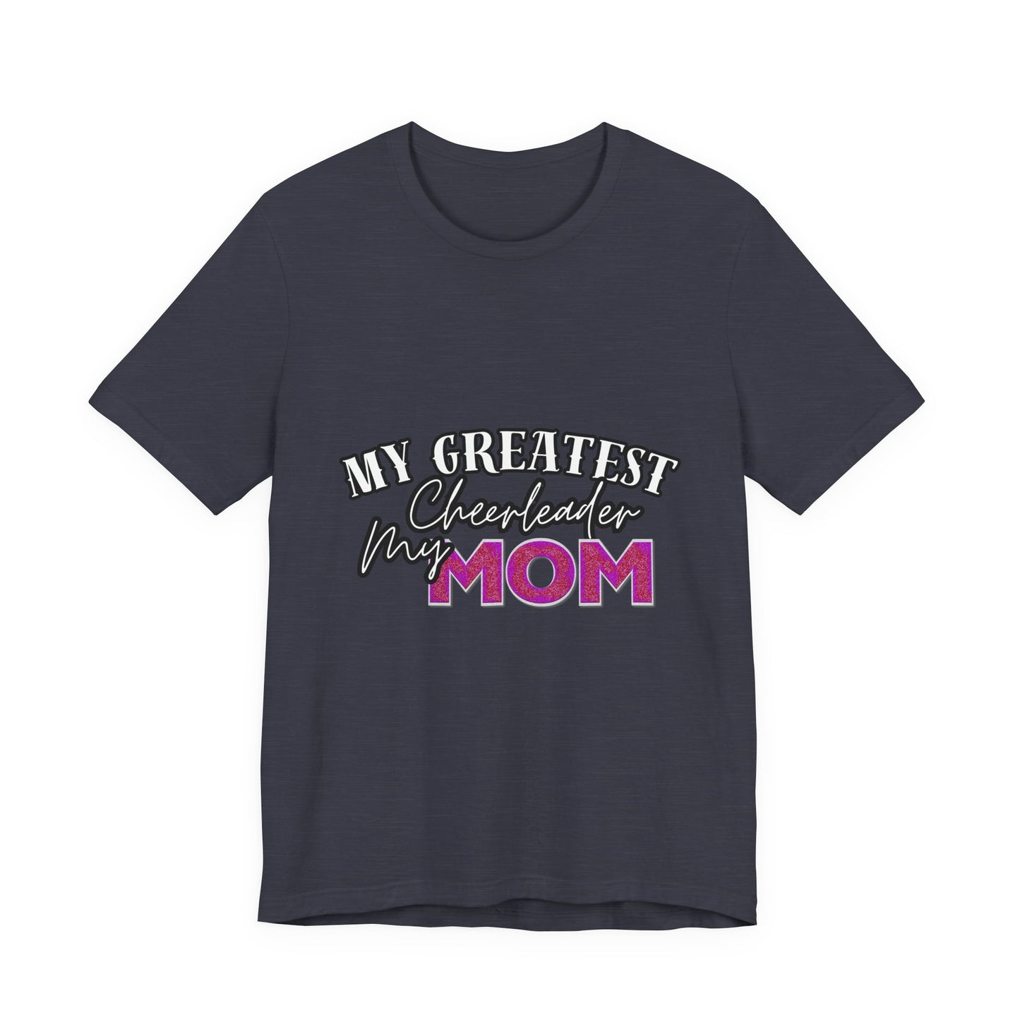My Greatest Cheerleader Unisex Tee, Mom Gift, Mother's Day Shirt, Funny Family T-Shirt, Gift for Mom, Casual Wear