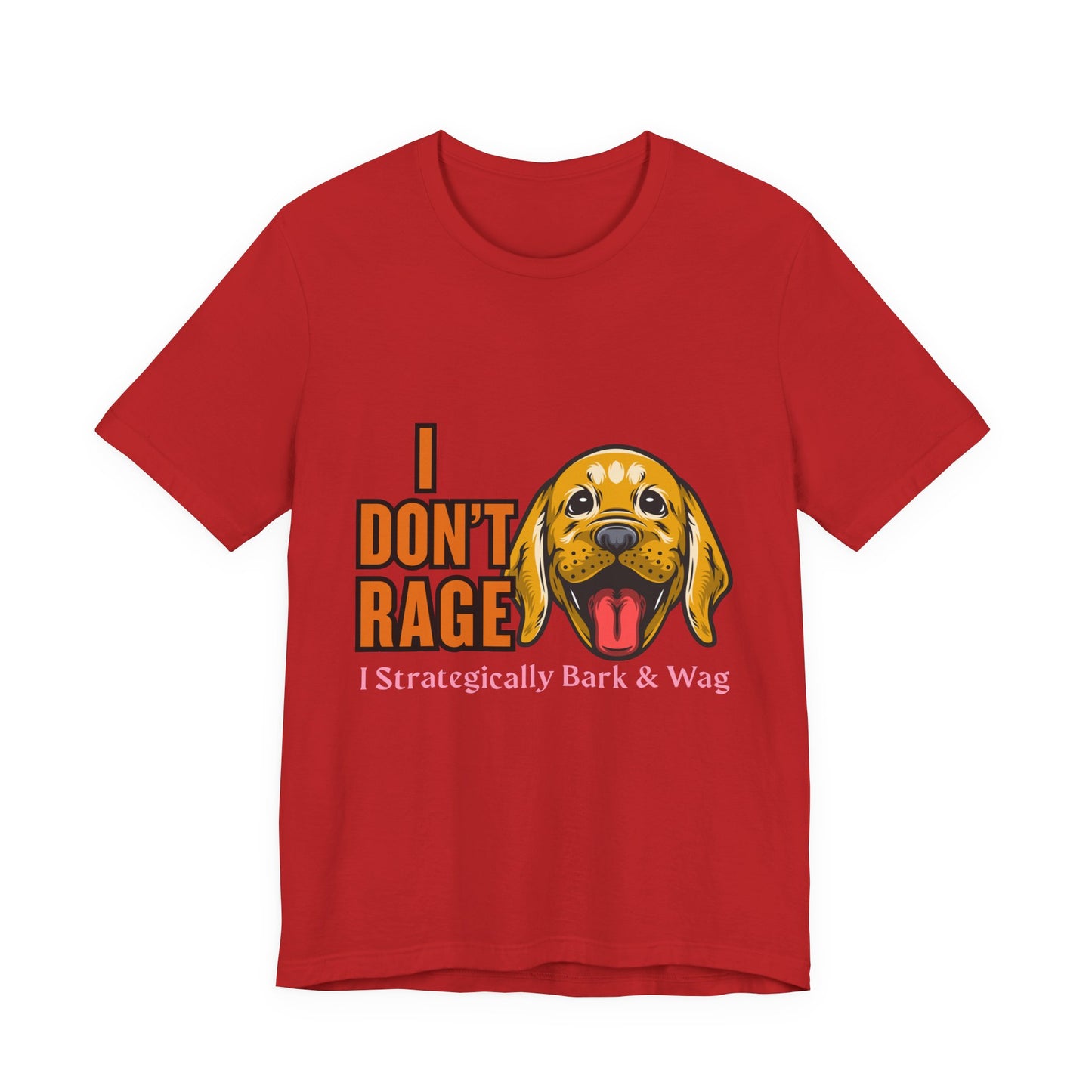Funny Dog Lover Tee, I Don't Rage T-Shirt, Gifts for Pet Owners, Casual Wear, Animal Lover Gift, Unisex Jersey Shirt