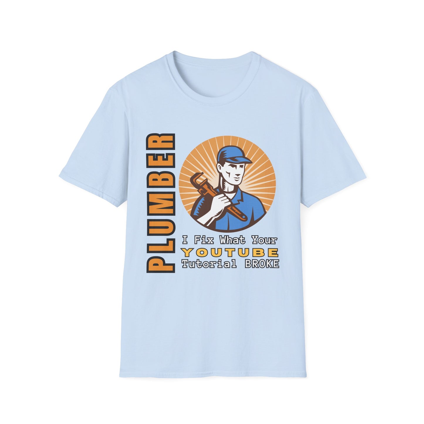 Plumber Humor T-Shirt, Funny Plumbing Tee, YouTube Joke Shirt, Gift for Handyman, Birthday Present, Quirky Work Apparel