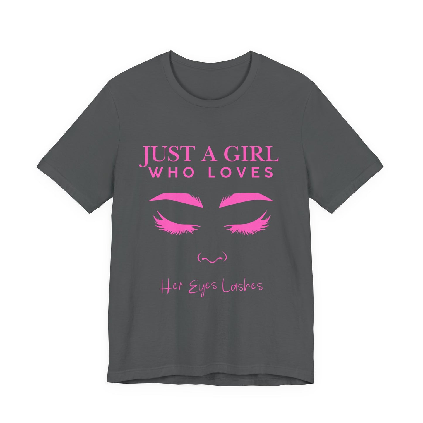 Just a Girl Who Loves Her Eyelashes Tee, Cute Graphic Shirt, Makeup Lover Gift, Beauty Enthusiast Top, Fun Fashion Tee, Birthday Gift