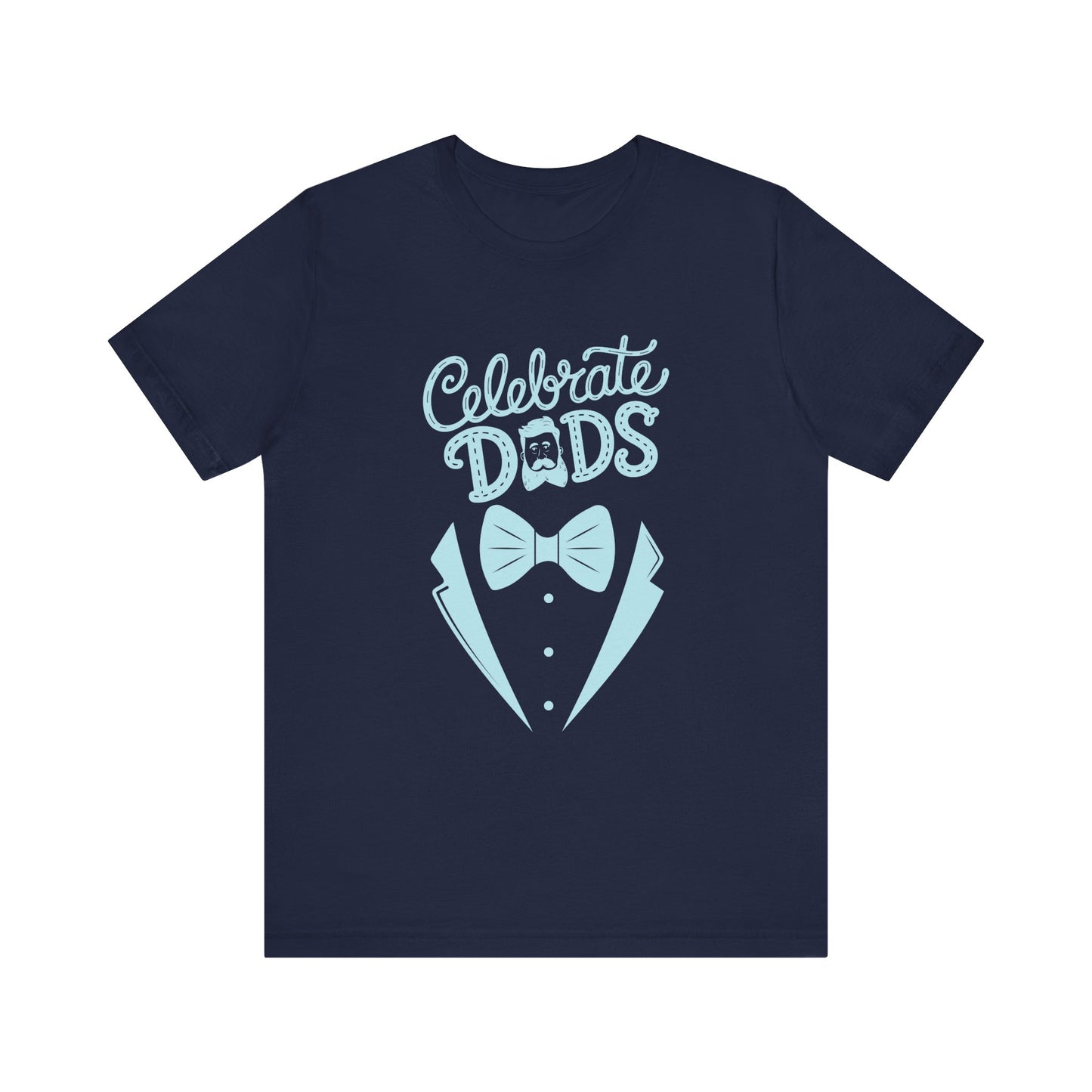 Celebrate Dads Unisex Jersey Tee – Perfect Gift for Father's Day, Casual Wear, Dad Appreciation, Birthday, Everyday Comfort