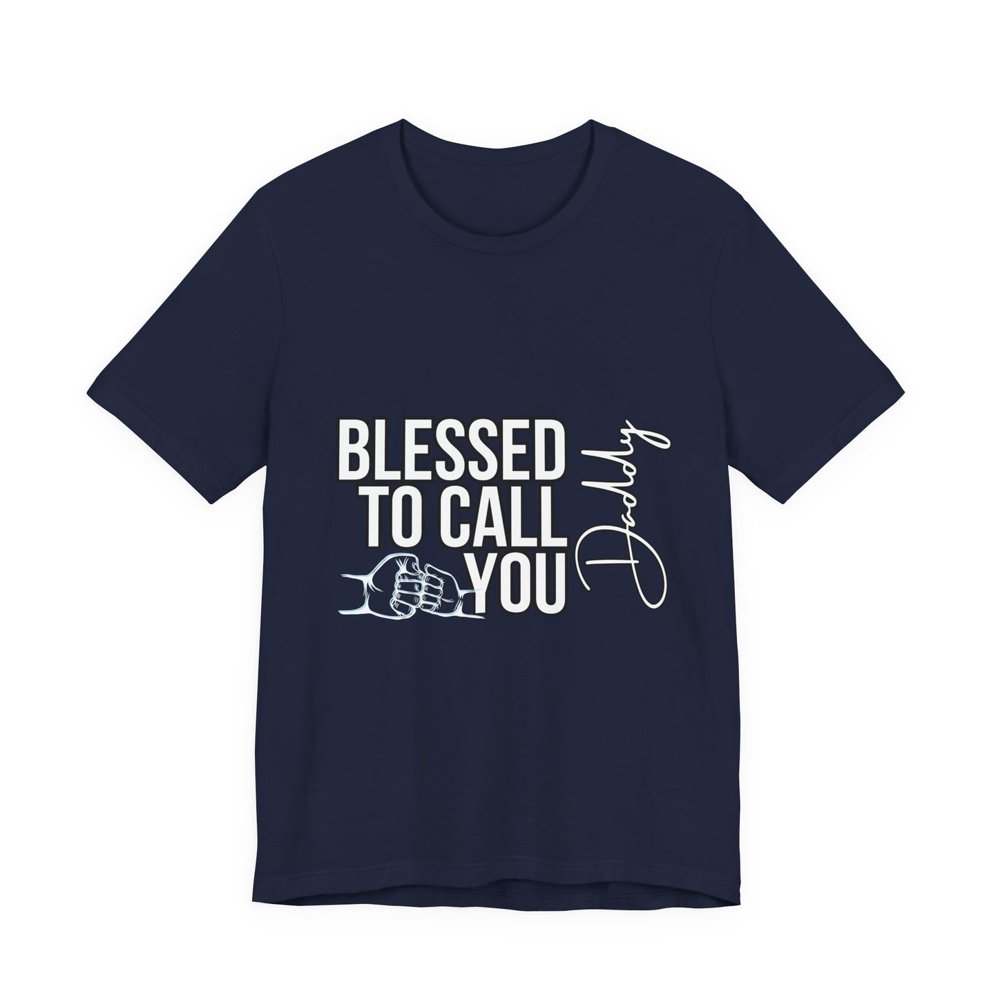 Blessed to Call You Daddy Tee, Father's Day Gift, Unisex T-Shirt, Dad Apparel, Gift for New Dads, Family Reunion Shirt