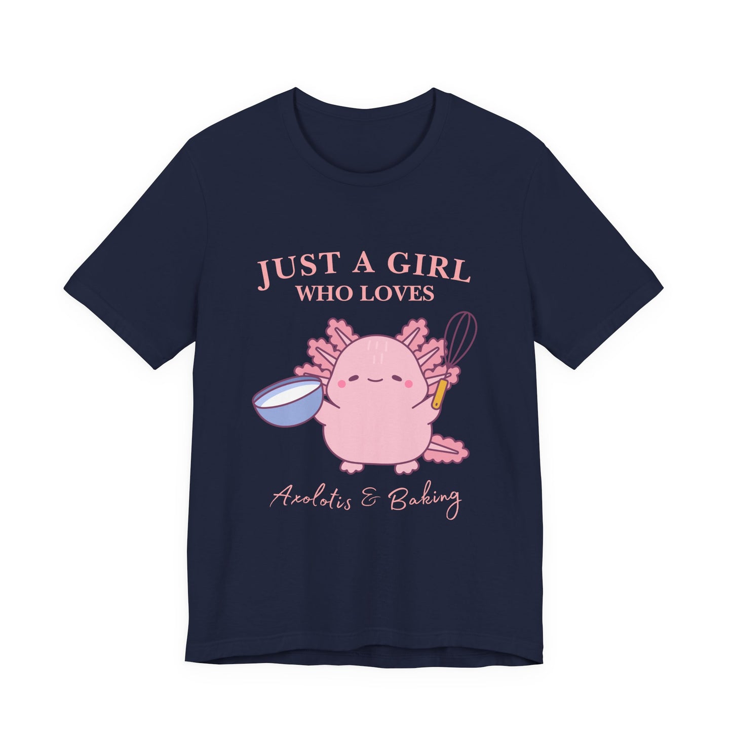 Cute Baking T-Shirt for Girls | Just a Girl Who Loves Baking | Gift for Bakers, Baking Enthusiasts, Cooking Lovers, Foodie Outfit, Axolotis T-shirt