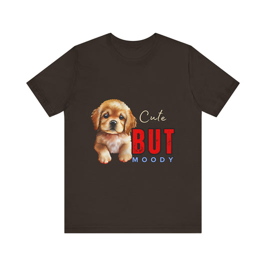 Cute But Moody Puppy T-Shirt, Dog Lover Gift, Unisex Casual Tee, Fun Pet Apparel, Birthday Gift for Animal Lovers