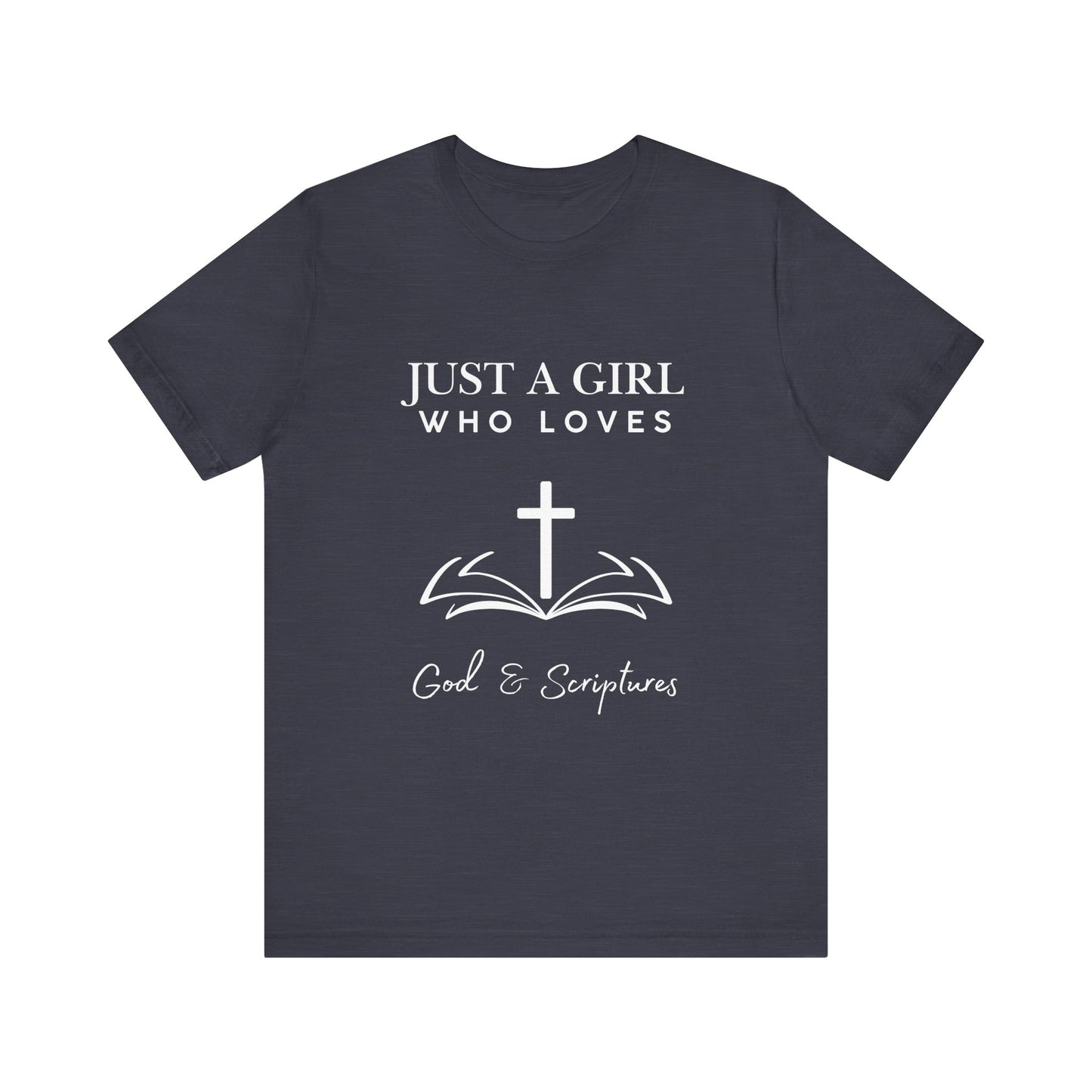 Faith-Inspired Graphic Tee - Just a Girl Who Loves God & Scriptures, Everyday Wear, Christian Apparel, Gift for Her, Religious T-Shirt
