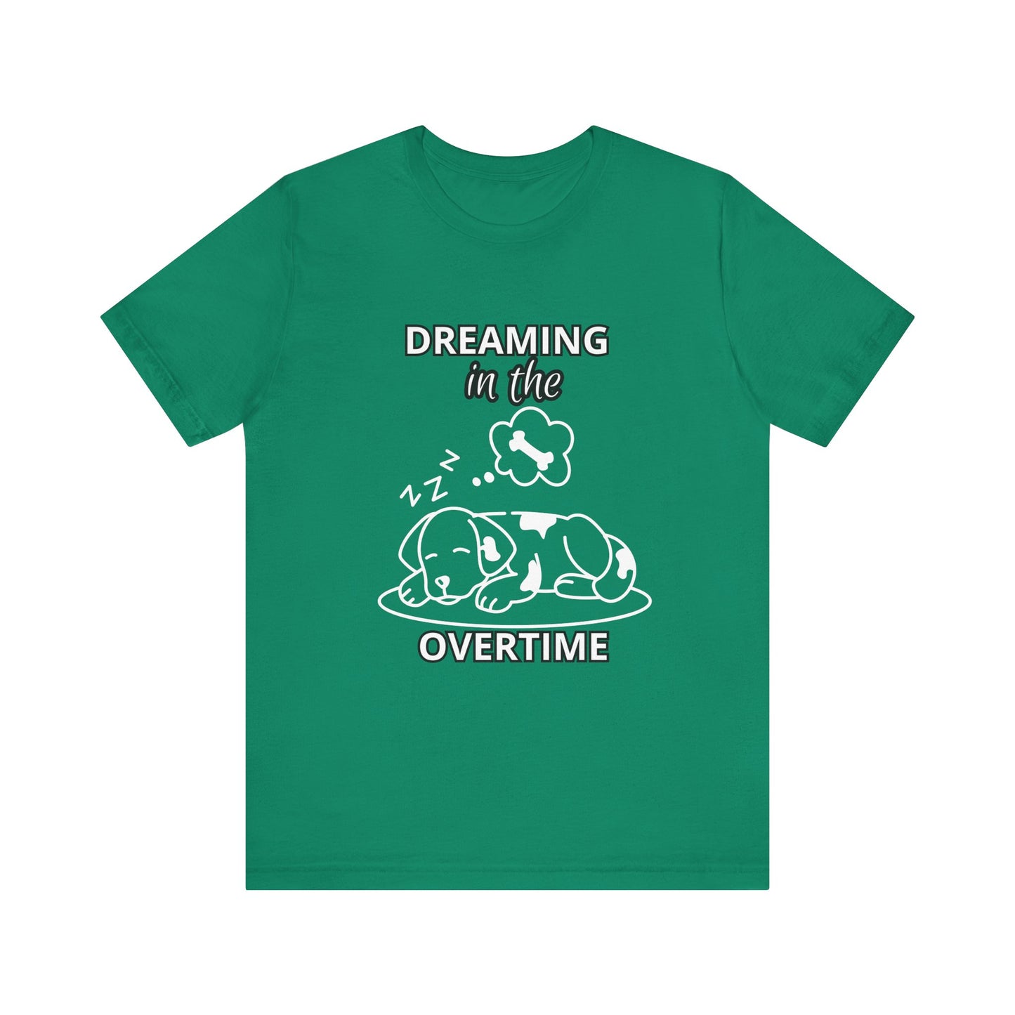 Dreaming in the Overtime Dog Tee, Funny Pet Lover Shirt, Cute Animal Graphic Tee, Gift for Dog Owners, Unisex Short Sleeve T-Shirt