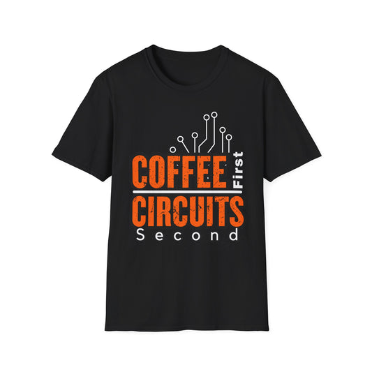 Coffee First, Circuits Second Electronic Unisex T-Shirt | Tech Lover Gift | Funny Coffee Tee | Programmer Apparel | Electrician T-shirt