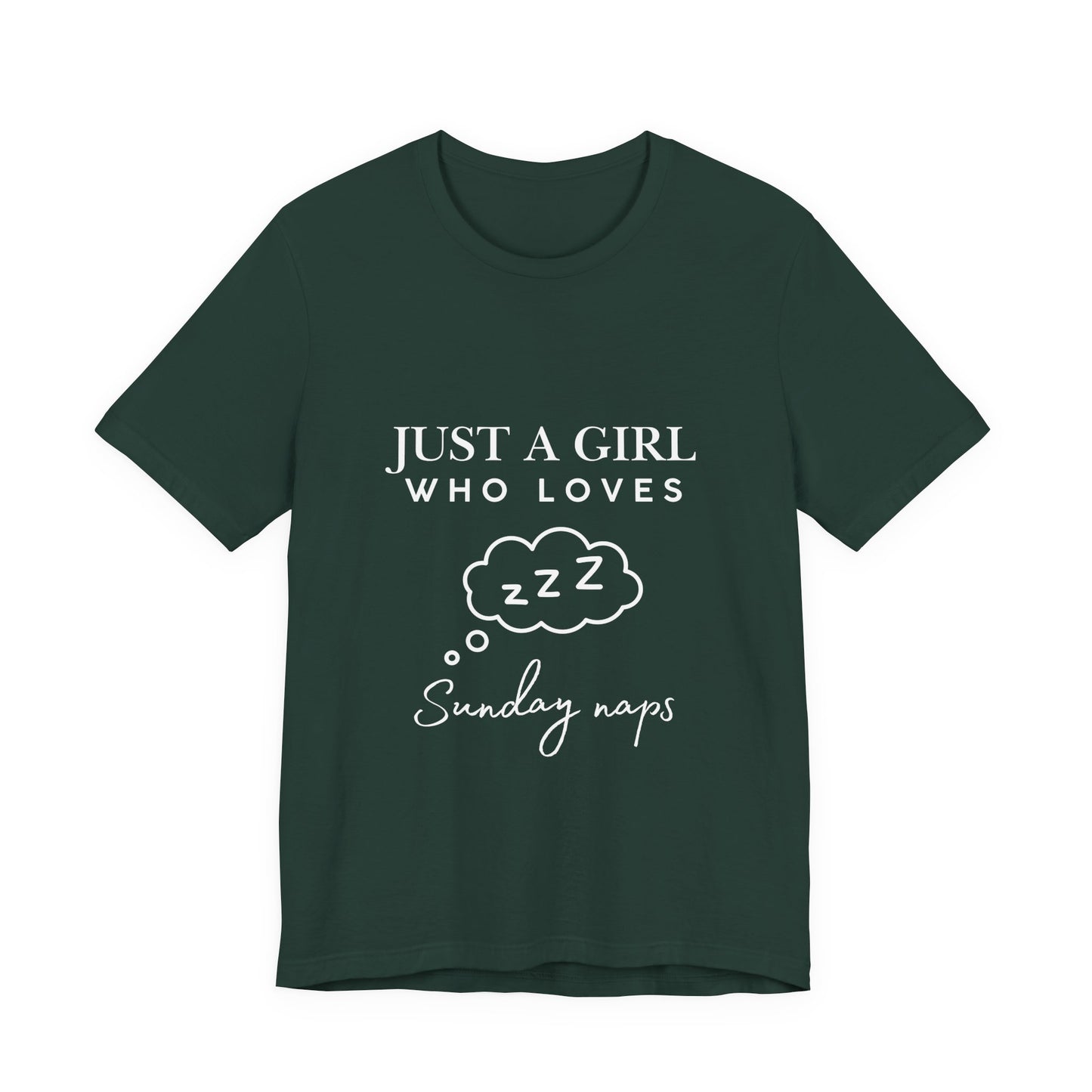 Just A Girl who loves Sunday Naps | Casual Comfort for Every Day, Graphic Tee, Summer Wear, Gift for Him or Her, Everyday Essentials, Casual Fashion