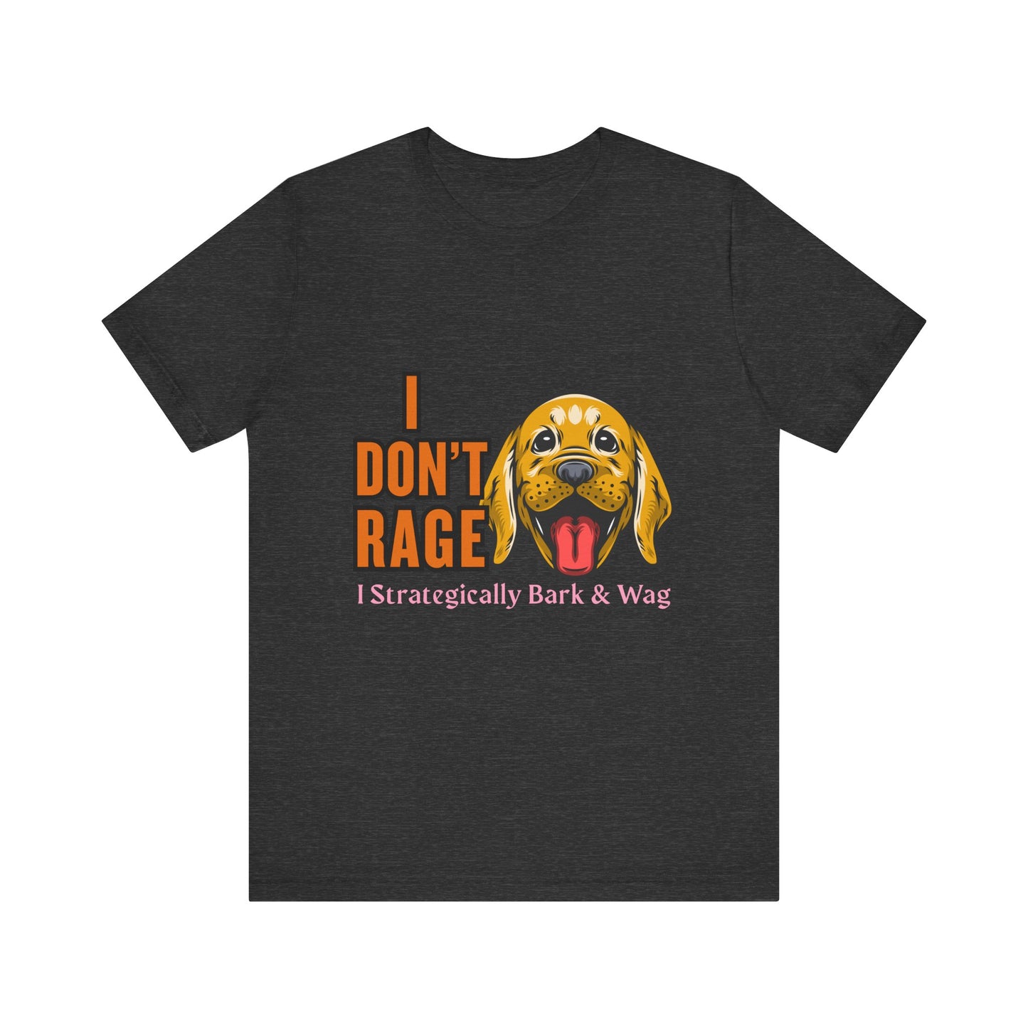 Funny Dog Lover Tee, I Don't Rage T-Shirt, Gifts for Pet Owners, Casual Wear, Animal Lover Gift, Unisex Jersey Shirt