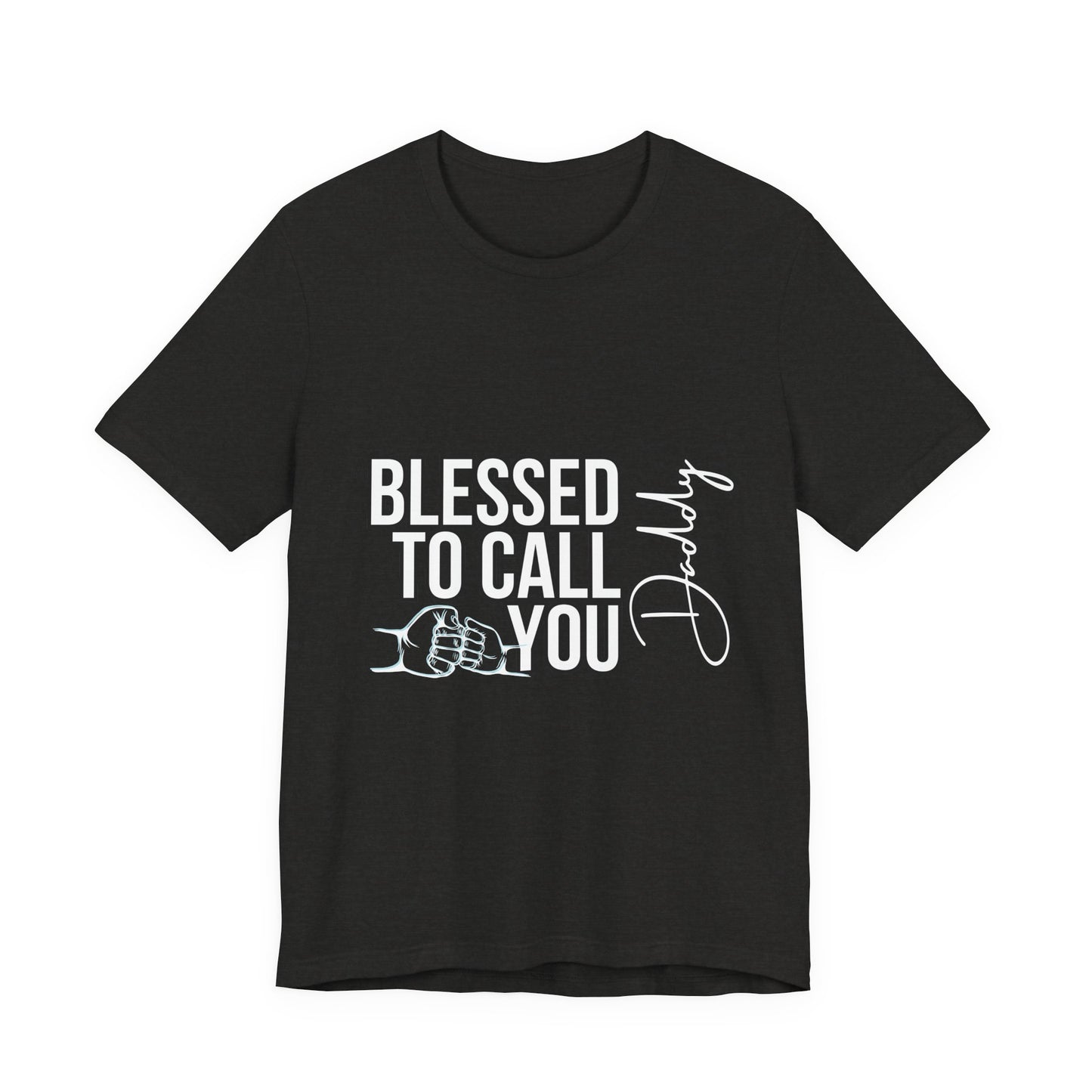 Blessed to Call You Daddy Tee, Father's Day Gift, Unisex T-Shirt, Dad Apparel, Gift for New Dads, Family Reunion Shirt