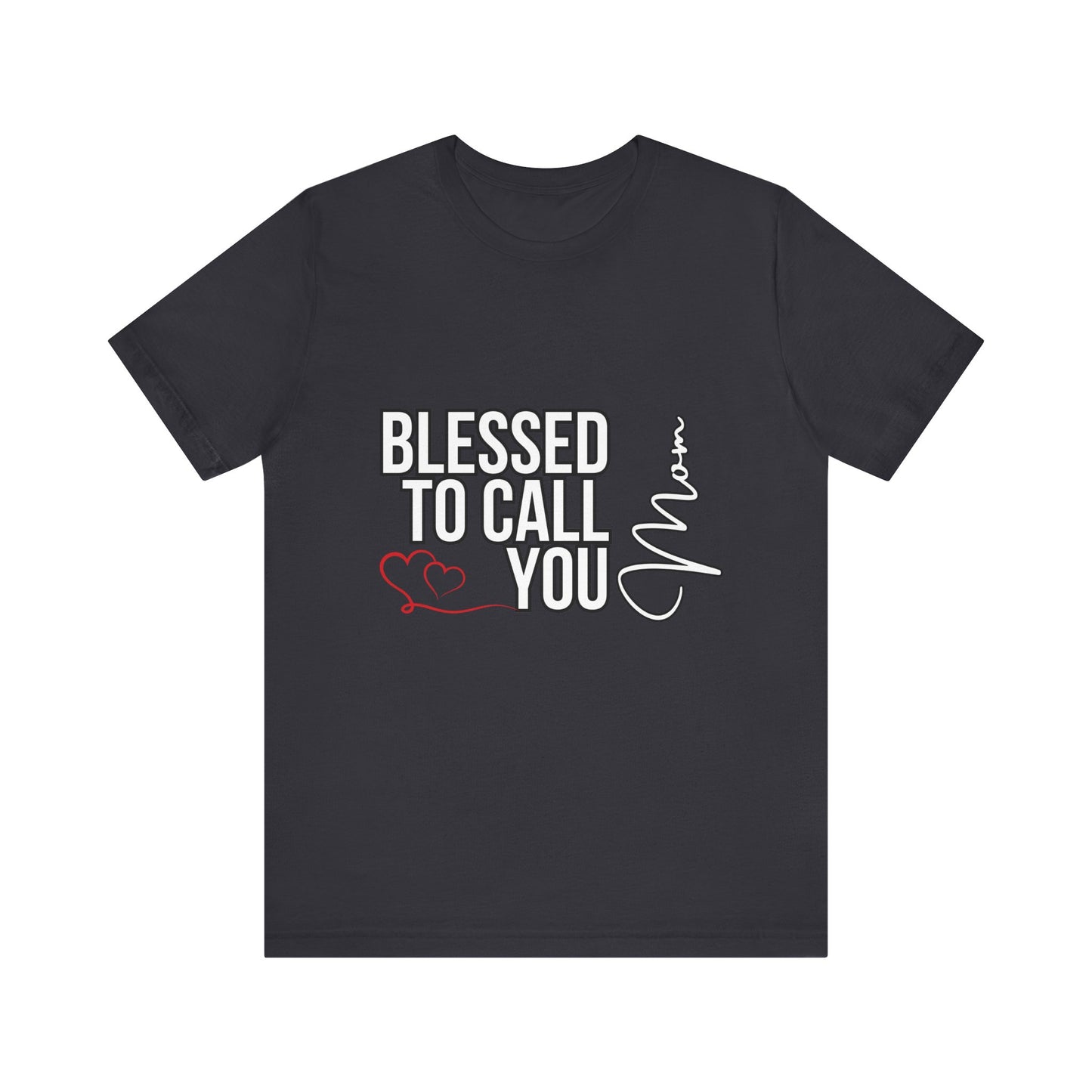 Blessed to Call You Mom Unisex Tee, Family Gift, Comfort T-Shirt, Everyday Wear, Celebratory Apparel