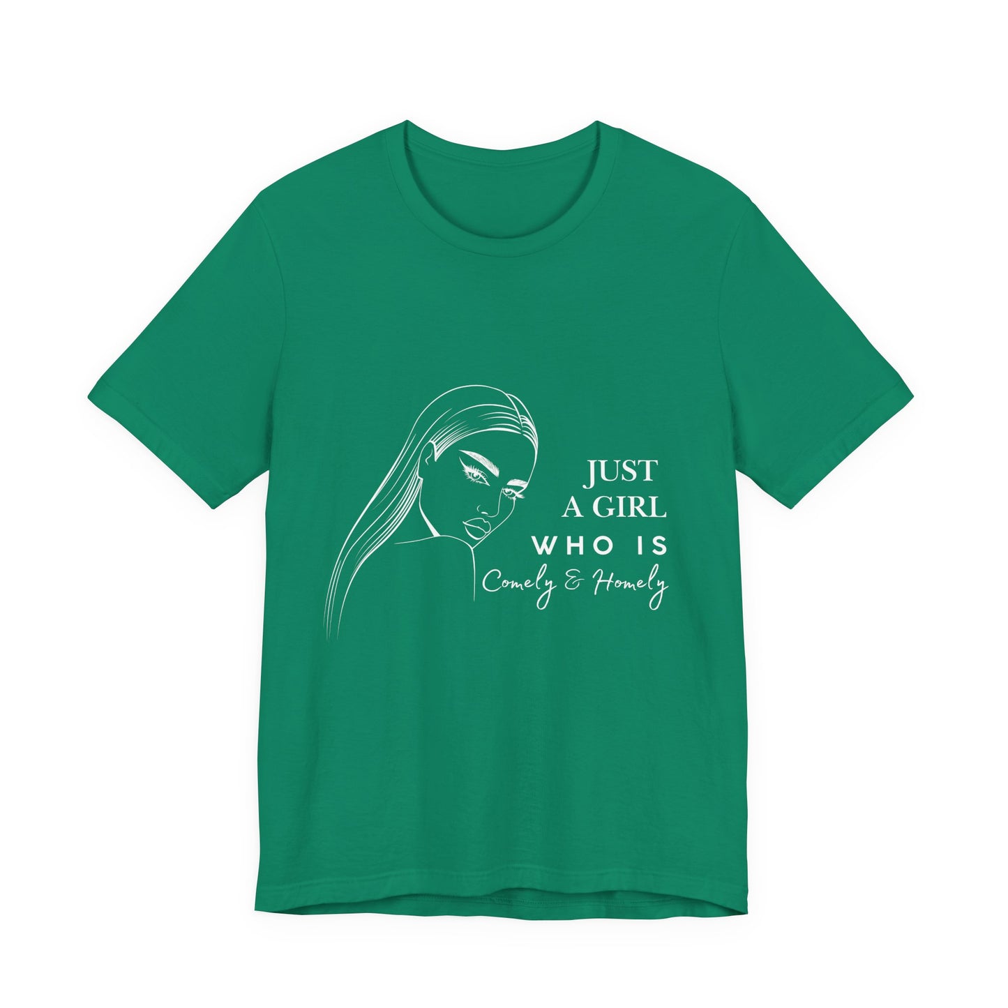 Stylish Unisex Tee - Just a Girl Who is Comely & Homely | Casual Wear, Gift for Her, Everyday Fashion, Trendy Apparel, Graphic Tee