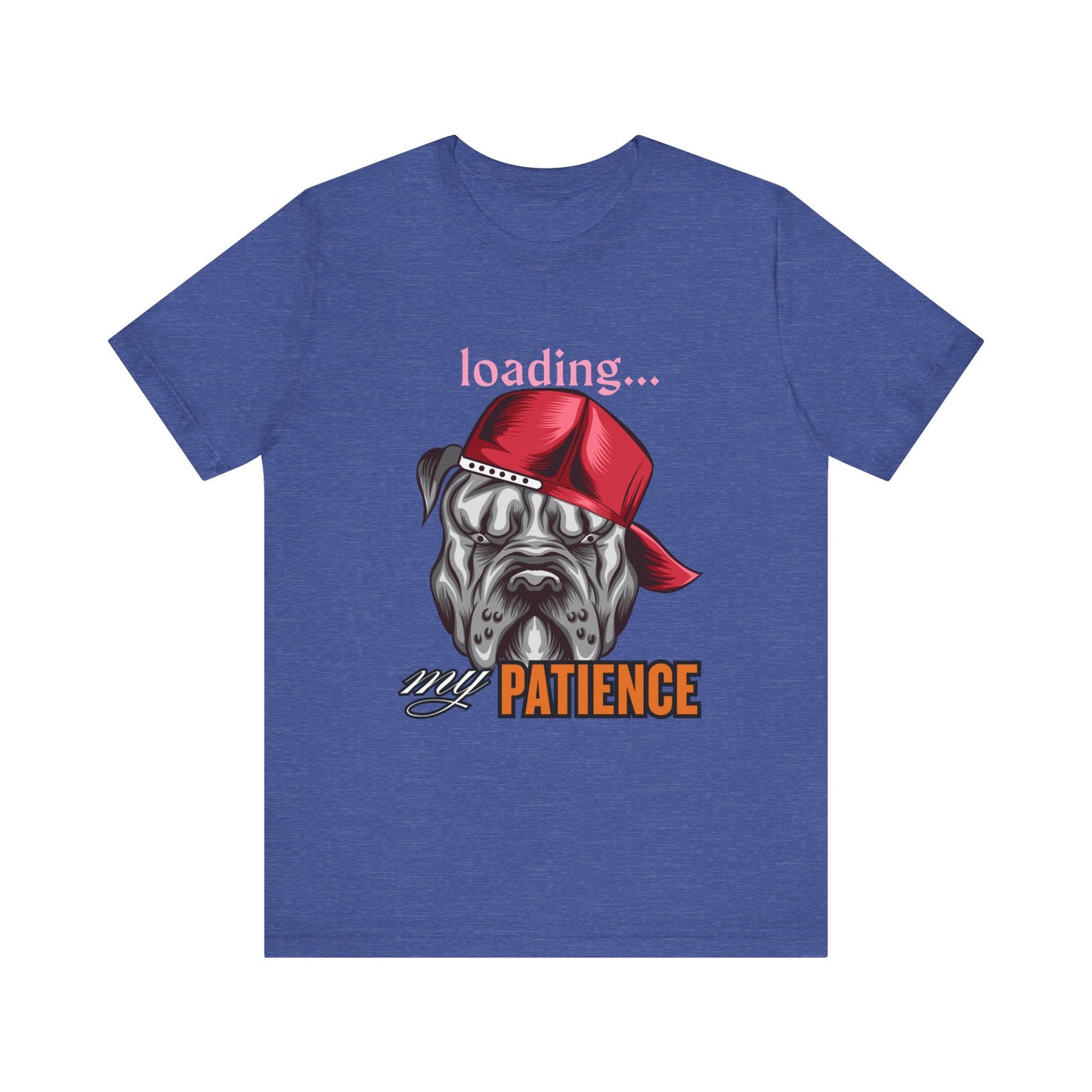 Loading My Patience Dog Tee, Funny Dog Lover T-Shirt, Gift for Pet Owners, Humorous Graphic Tee, Birthday Gift, Casual Wear, Gamer Tee
