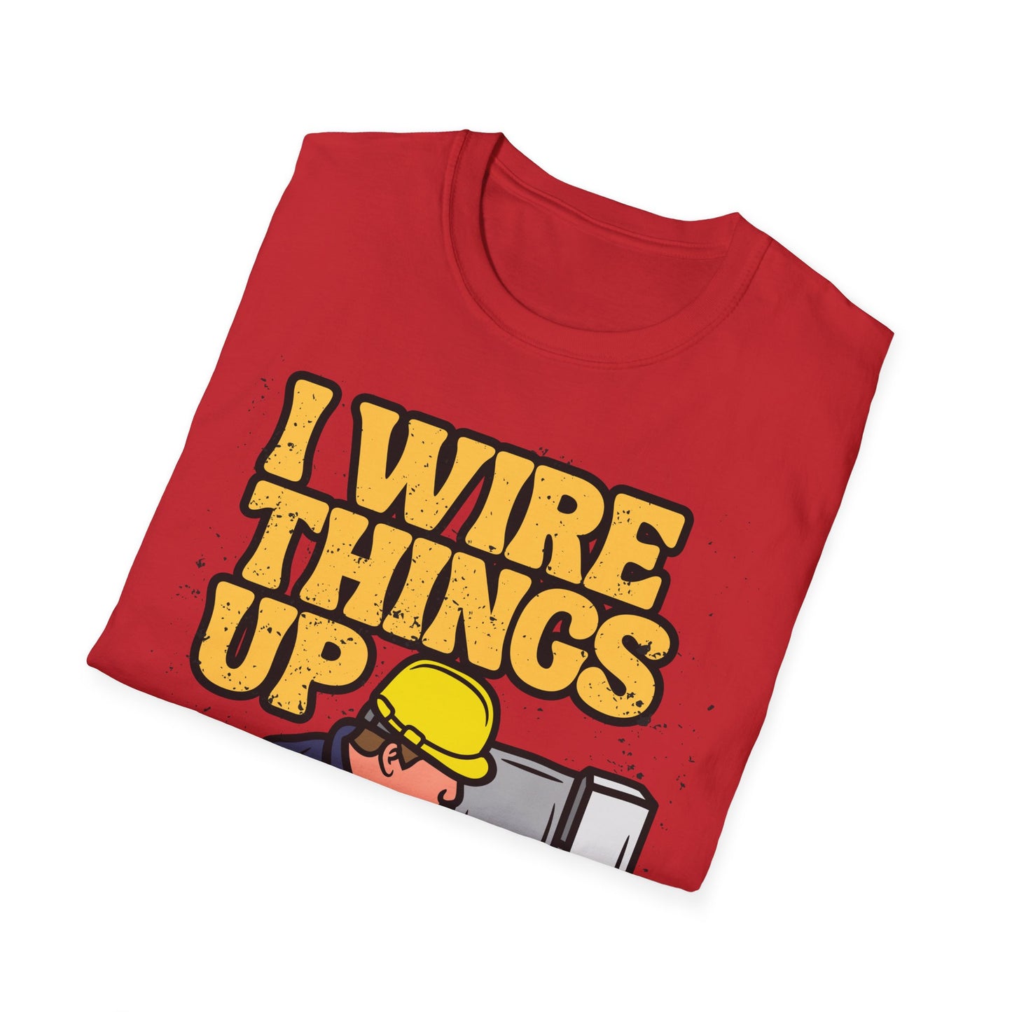 Funny Electrician T-Shirt, I Wire Things Up Shirt, Gift for Electricians, Humor Tee, Unisex Graphic Tee