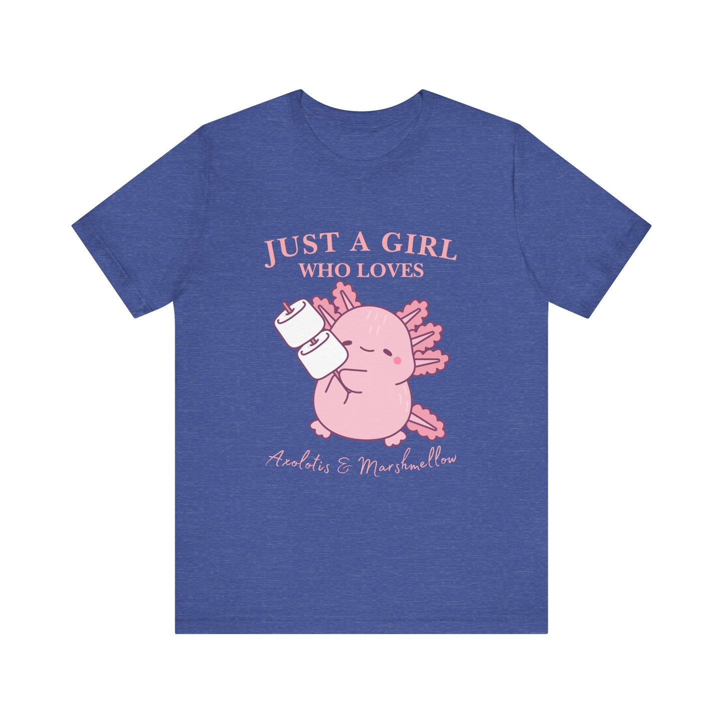 Just a Girl Who Loves Axolotls Tee, Cute Graphic T-Shirt, Unisex Casual Wear, Animal Lovers Gift, Birthday Present, Axolotis and Marshmellow