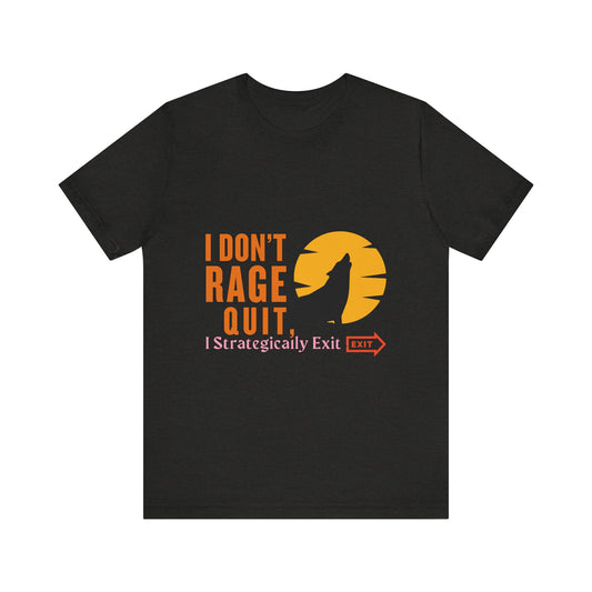 I Don't Rage Quit Unisex Tee, Gamer T-Shirt, Funny Graphic Tee, Casual Wear, Gift for Gamers