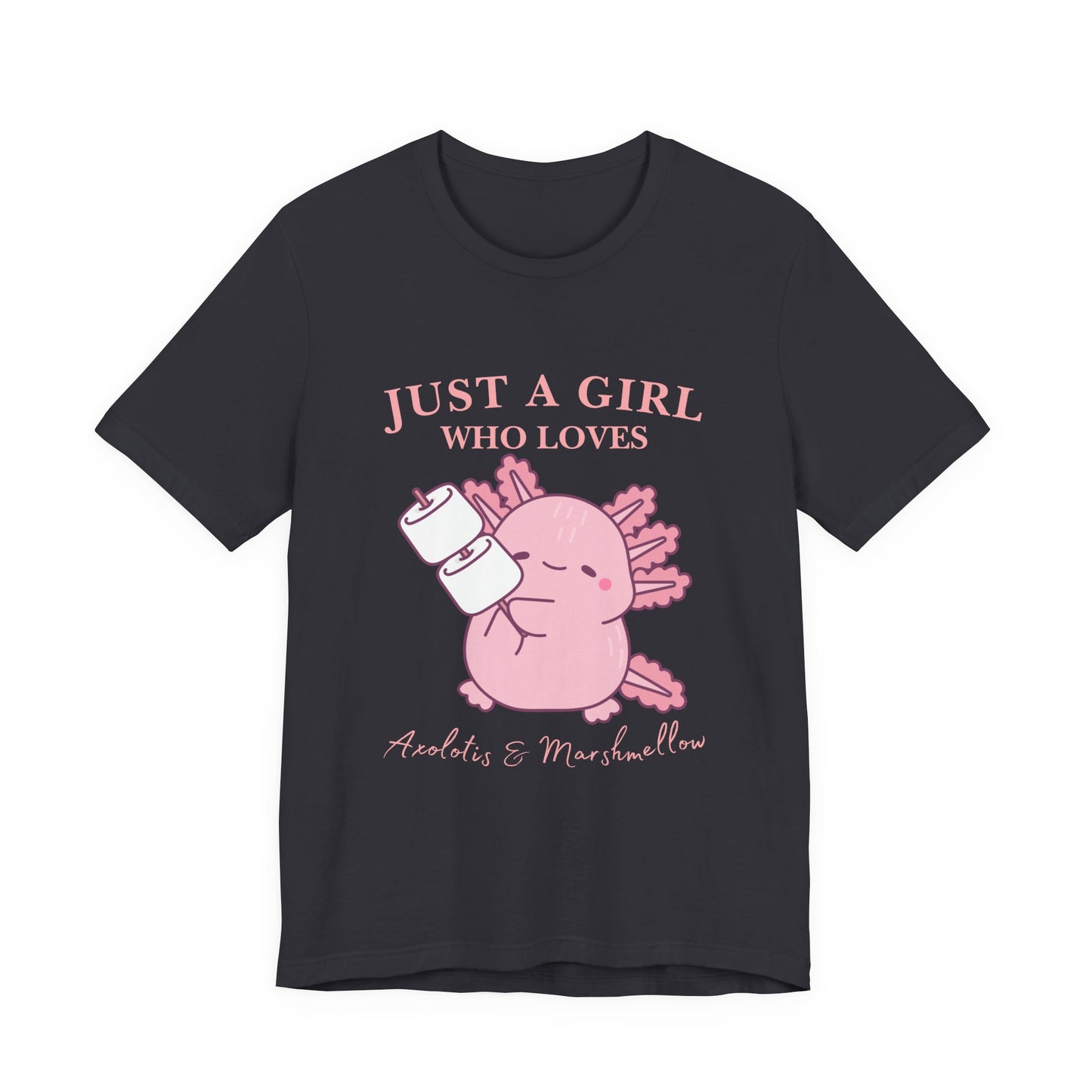 Just a Girl Who Loves Axolotls Tee, Cute Graphic T-Shirt, Unisex Casual Wear, Animal Lovers Gift, Birthday Present, Axolotis and Marshmellow