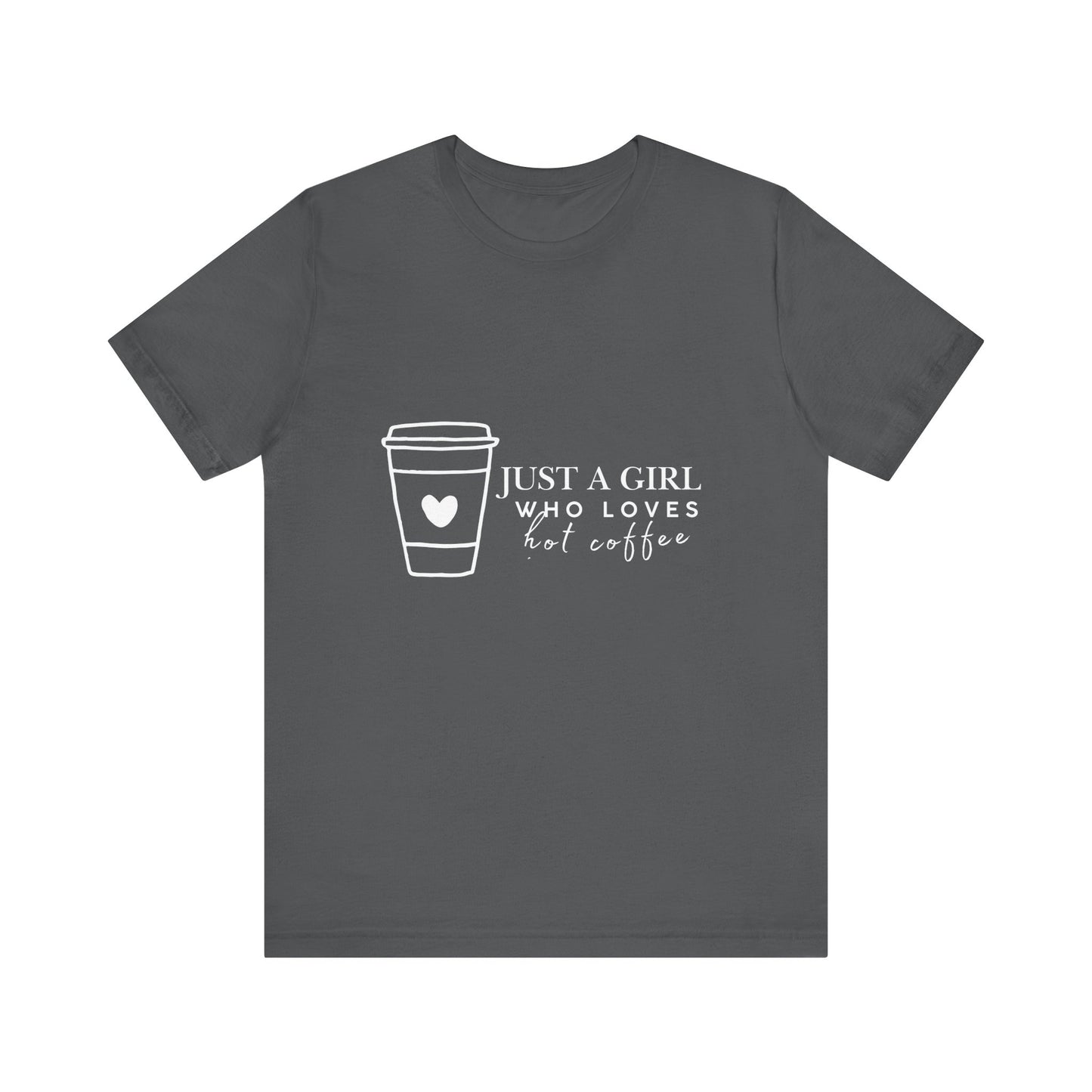 Just a Girl Who Loves Hot Coffee Tee, Unisex Coffee Lover T-Shirt, Cute Tee for Her, Gift for Coffee Enthusiasts, Inspirational Apparel