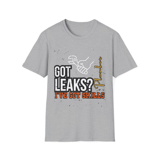 Plumber Skills T-Shirt - Got Leaks? I've Got Skills - Funny Plumbing Tee, Gift for Plumbers, Father's Day Gift, Casual Wear