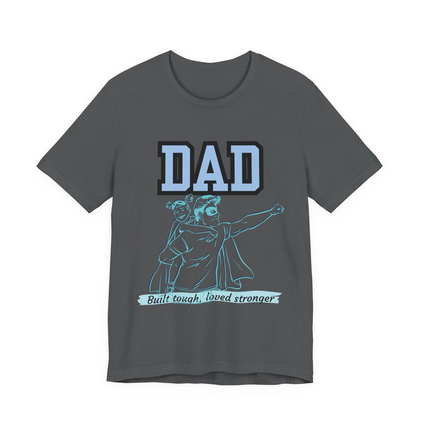 Dad Superhero Unisex Tee - Built Tough Loved Stronger, Birthday Gift for Dad, Father's Day Shirt, Casual Wear, Gift for Dads