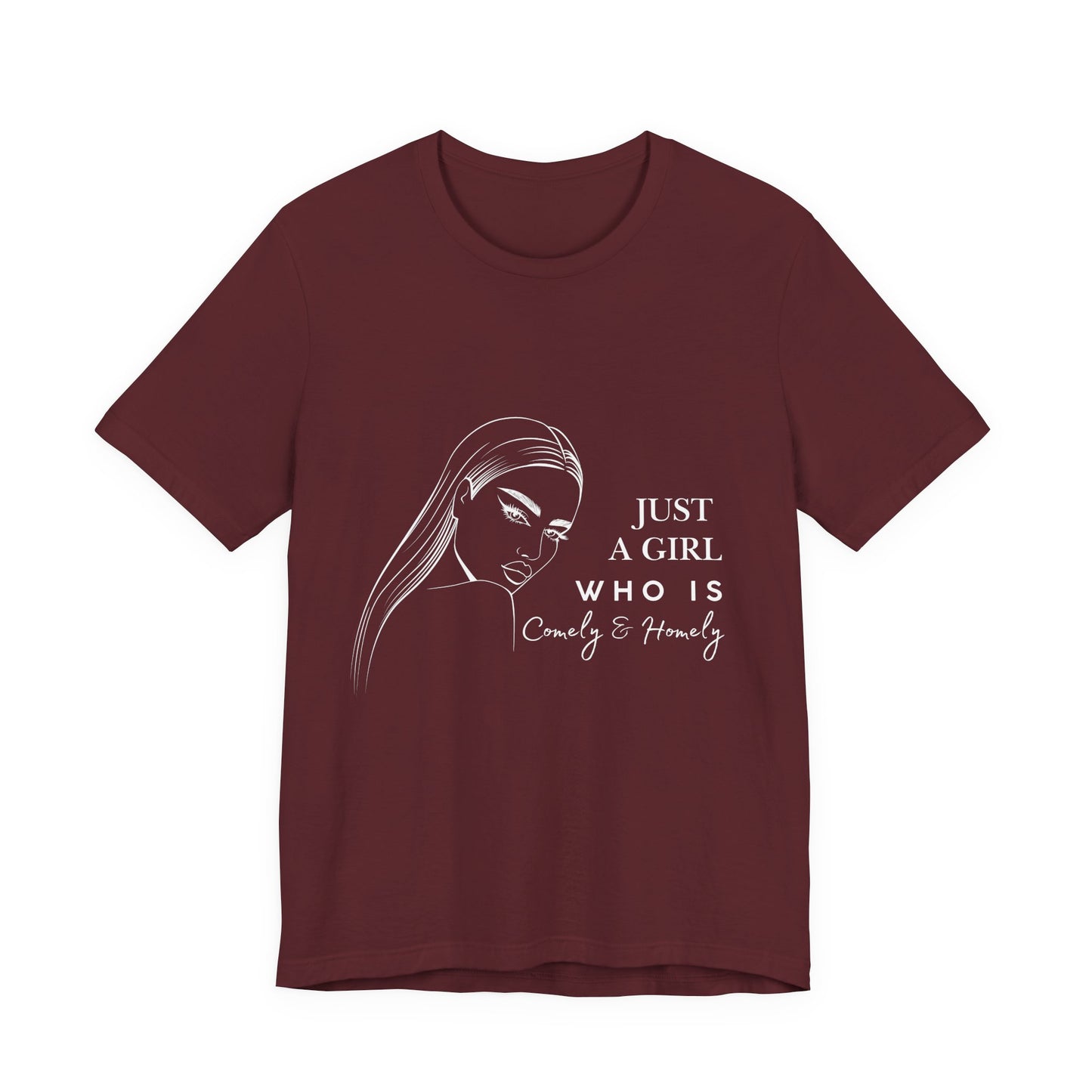 Stylish Unisex Tee - Just a Girl Who is Comely & Homely | Casual Wear, Gift for Her, Everyday Fashion, Trendy Apparel, Graphic Tee