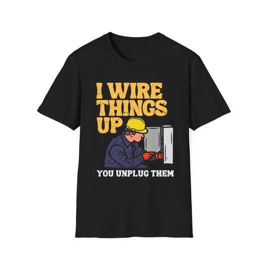 Funny Electrician T-Shirt, I Wire Things Up Shirt, Gift for Electricians, Humor Tee, Unisex Graphic Tee