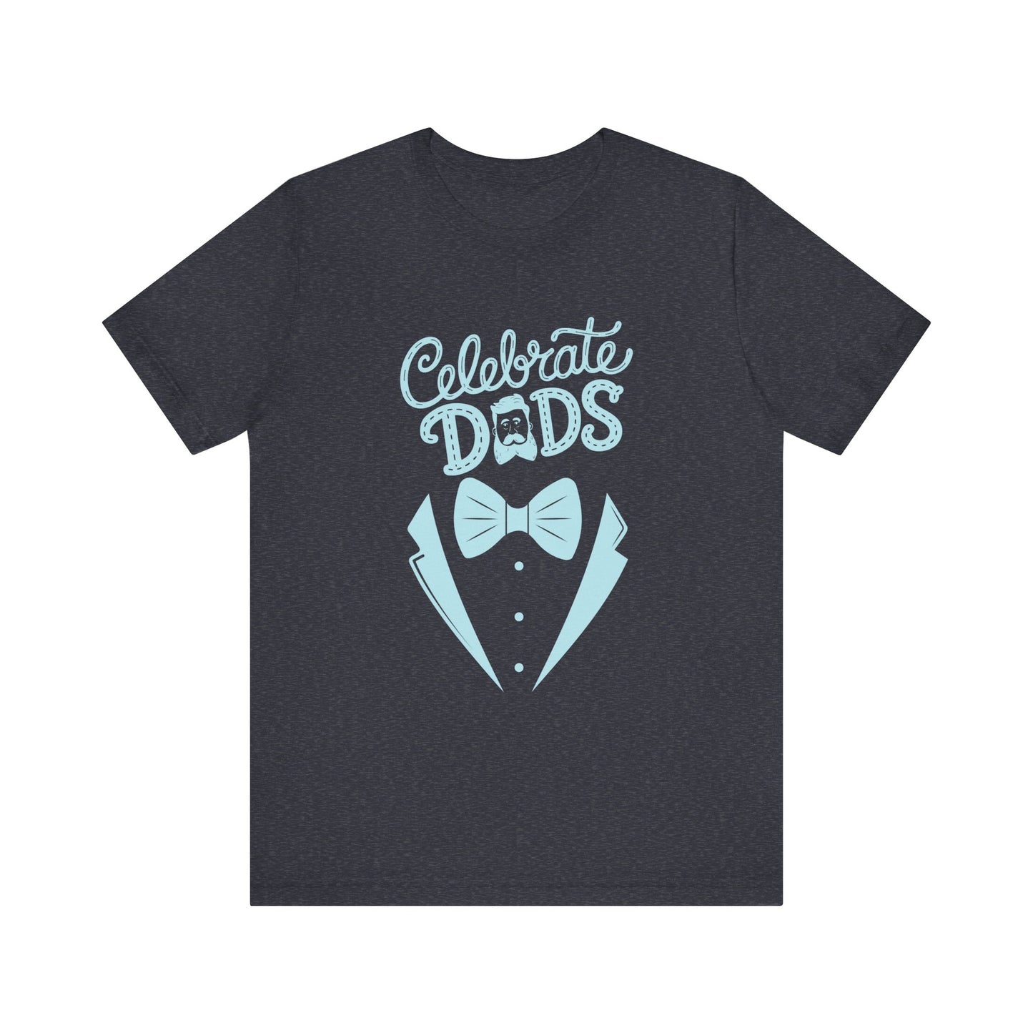 Celebrate Dads Unisex Jersey Tee – Perfect Gift for Father's Day, Casual Wear, Dad Appreciation, Birthday, Everyday Comfort