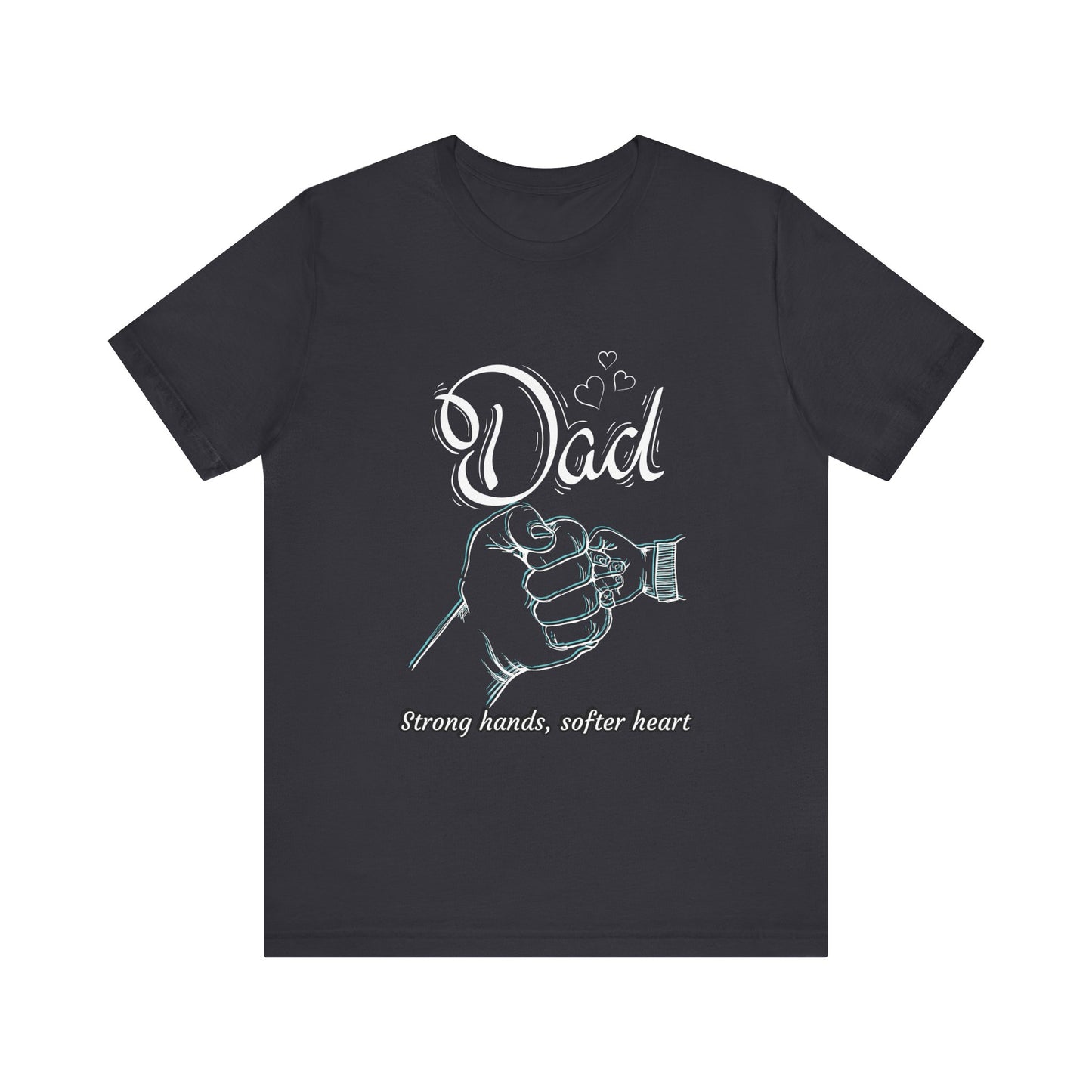 Dad Strong Hands, Softer Heart Tee | Unisex Father's Day Gift, Casual Wear, Family Reunion, Gift for Dad, Funny Dad Shirt