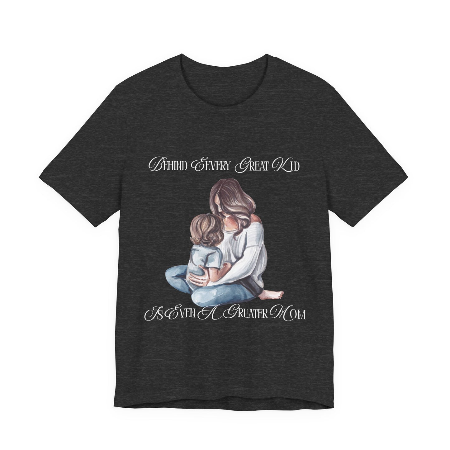 Behind Every Great Kid Unisex Tee | Perfect Gift for Moms, Inspirational Shirt, Mother's Day Tee, Family Time, Everyday Wear