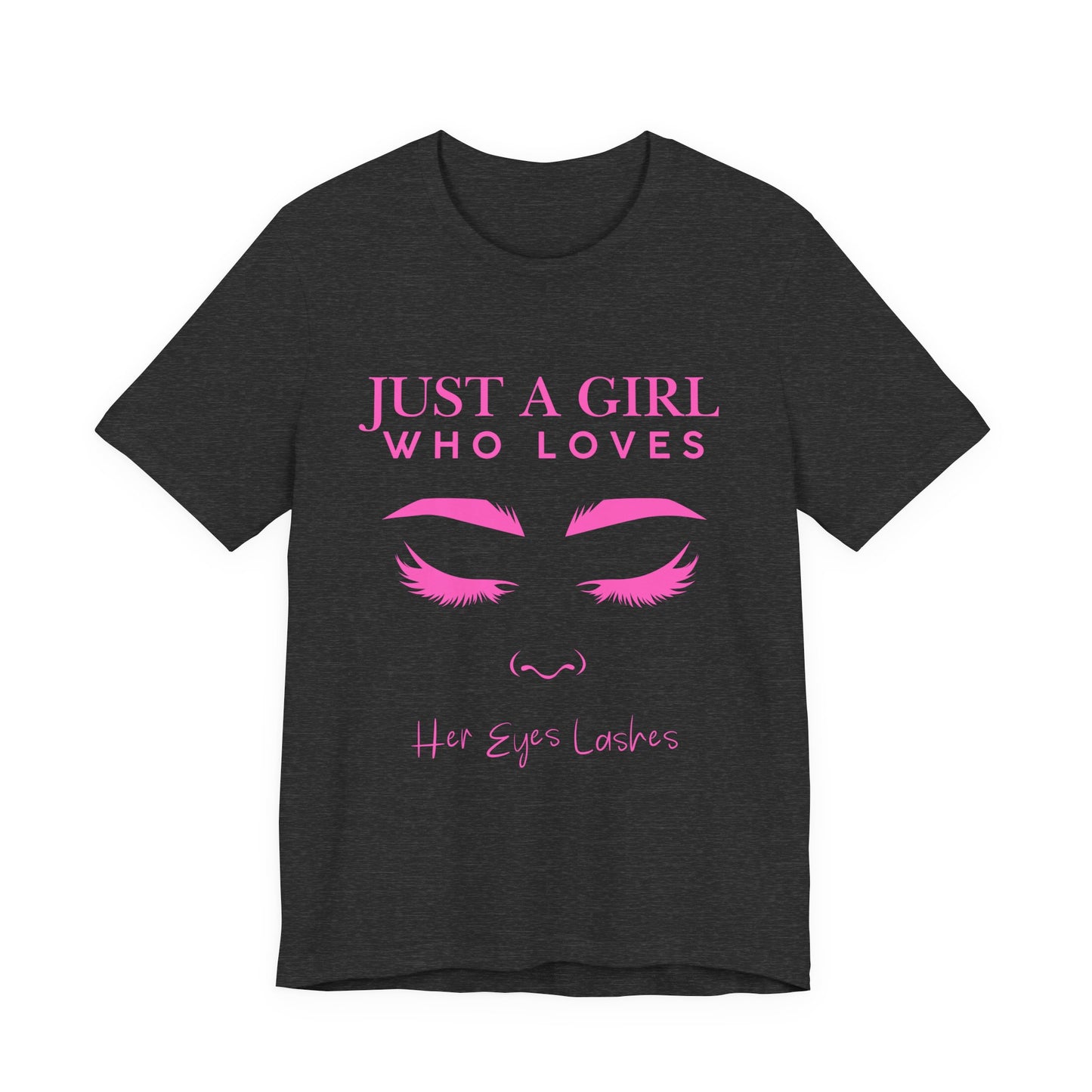 Just a Girl Who Loves Her Eyelashes Tee, Cute Graphic Shirt, Makeup Lover Gift, Beauty Enthusiast Top, Fun Fashion Tee, Birthday Gift