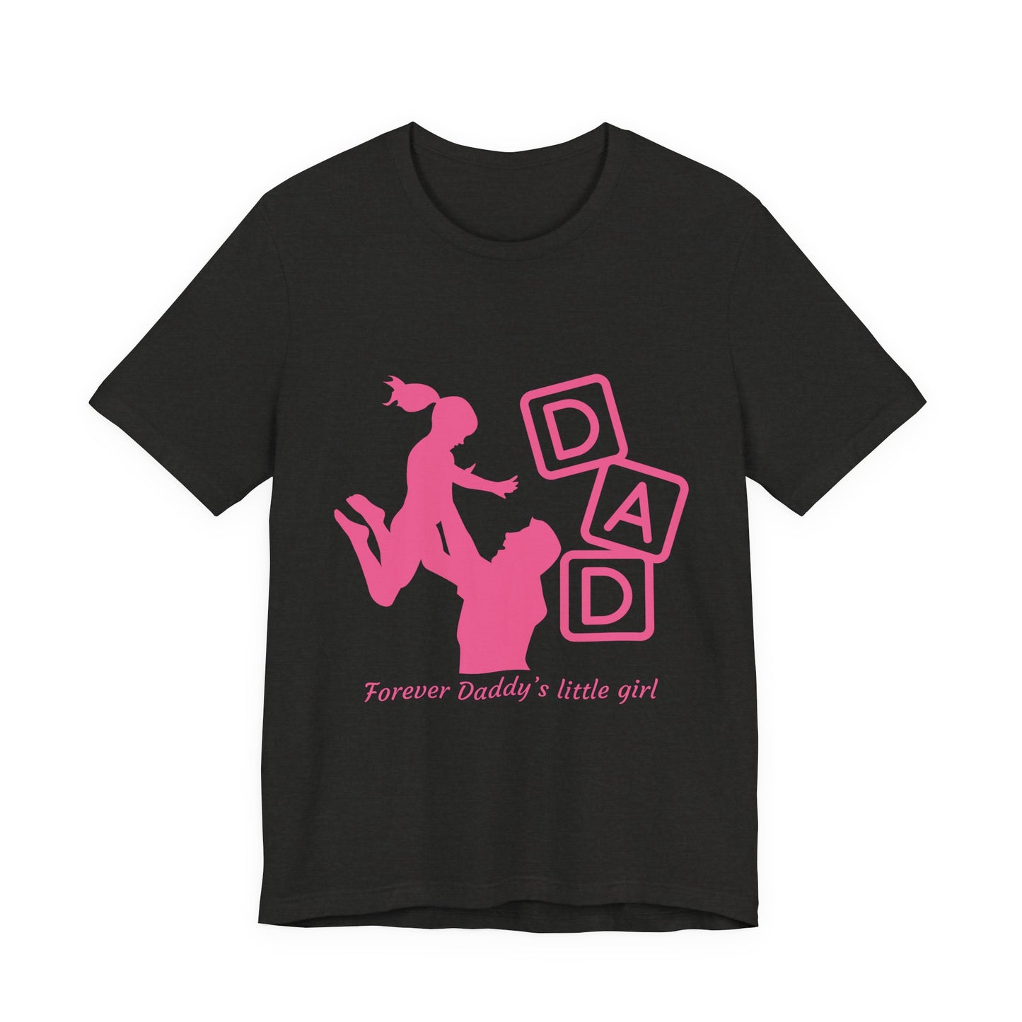 Forever Daddy's Little Girl Tee - Unisex Jersey T-Shirt for Dads, Gift for Father's Day, Cute Parent Clothing, Family Reunion, Birthday Gift
